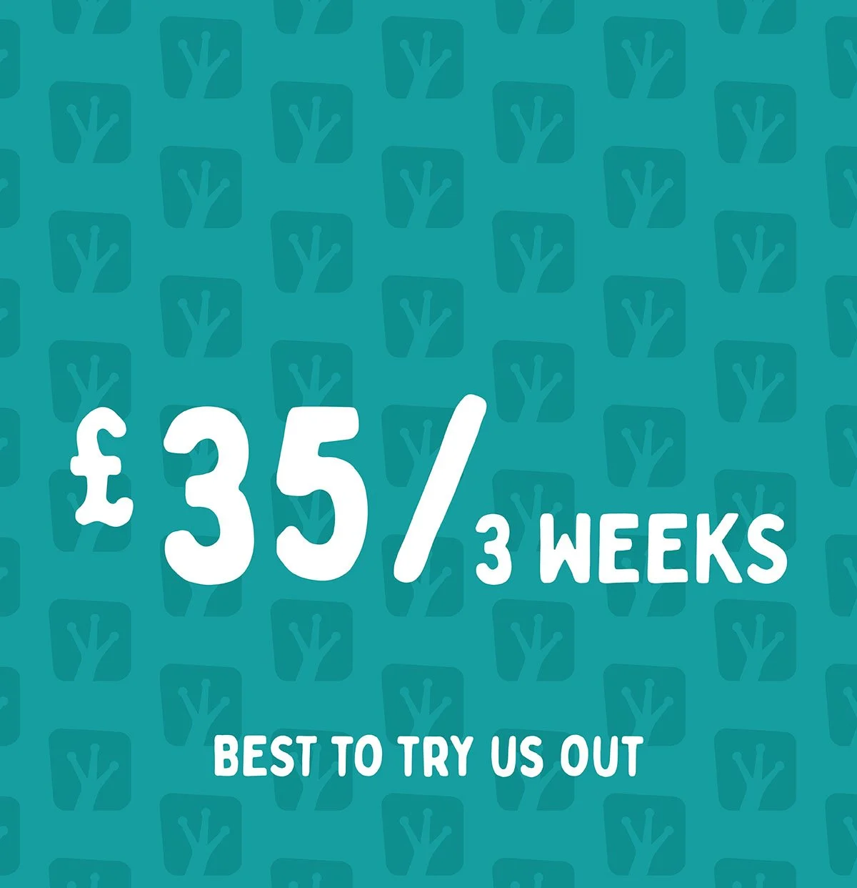 Promotion for a three-week trial at 35 British pounds, with the message 'Best to try us out' on a teal background with a pattern of repeatedly stylized tree logos.