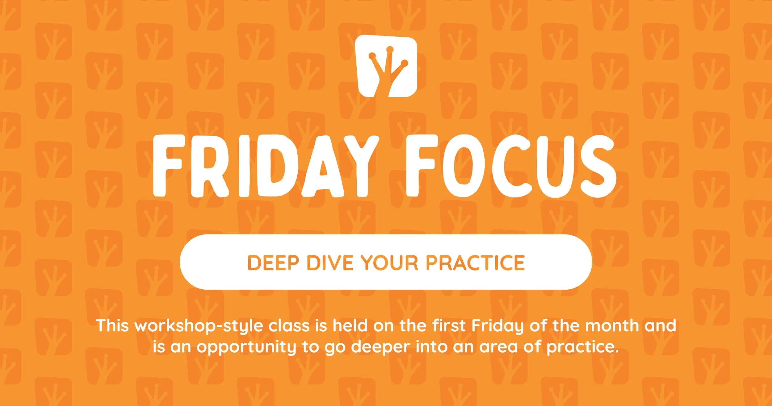 Orange promotional graphic for 'Friday Focus' workshop with a white logo of a tree with three branches. The text says 'Deep Dive Your Practice' and explains the workshop is held on the first Friday of the month, offering an opportunity to go deeper into an area of practice.