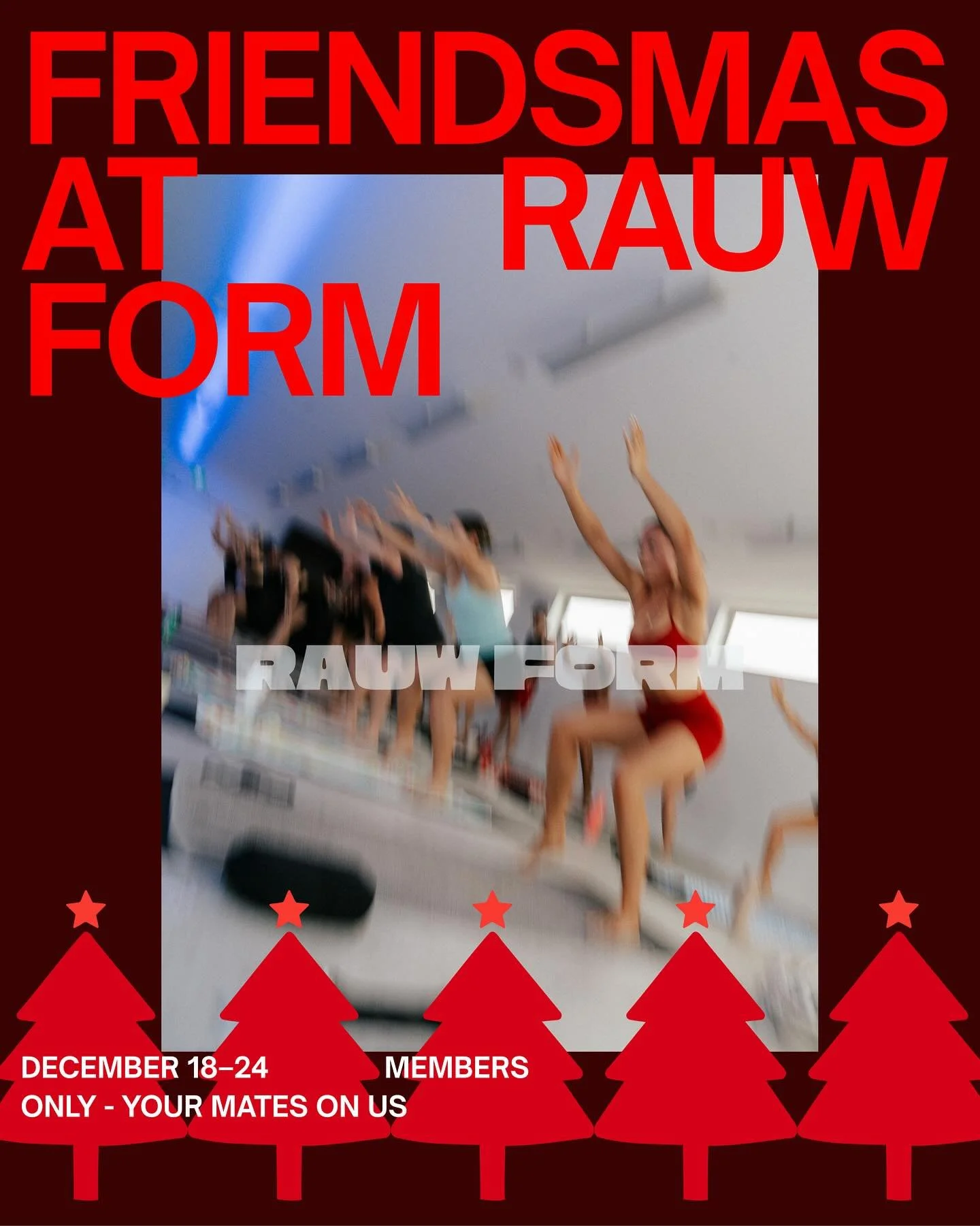 Friendsmas @ Rauw Form 🎄 see you soon x