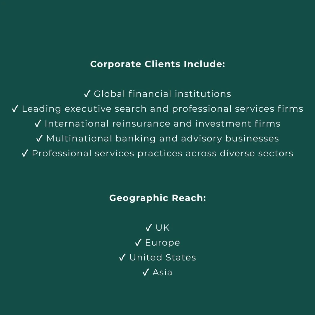 A teal-colored informational graphic listing the types of corporate clients and geographic reach, including global financial institutions, executive and professional services firms, international insurance and investment firms, multinational banking and advisory businesses, across regions such as the UK, Europe, United States, and Asia.