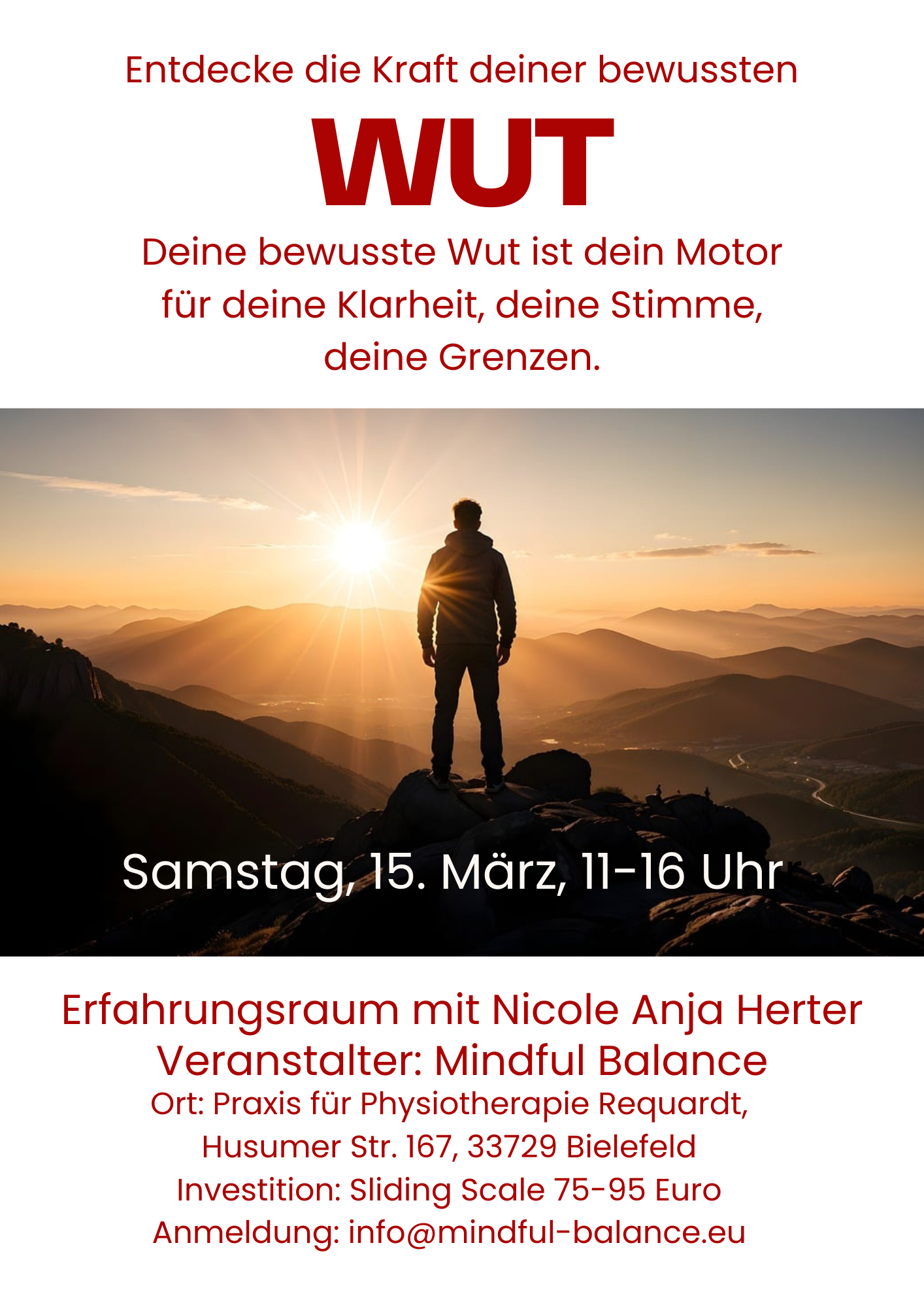 Poster für eine Veranstaltung am 15. März von 11 bis 16 Uhr mit dem Titel "Entdecke die Kraft deiner bewussten WUT". Das Bild zeigt eine Person, die auf einem Berggipfel bei Sonnenuntergang steht. Der Vortrag wird von Nicole Anja Herter geleitet, organisiert von Mindful Balance, in der Praxis für Physiotherapie Requardt, Bielefeld. Weitere Informationen zur Anmeldung per E-Mail.