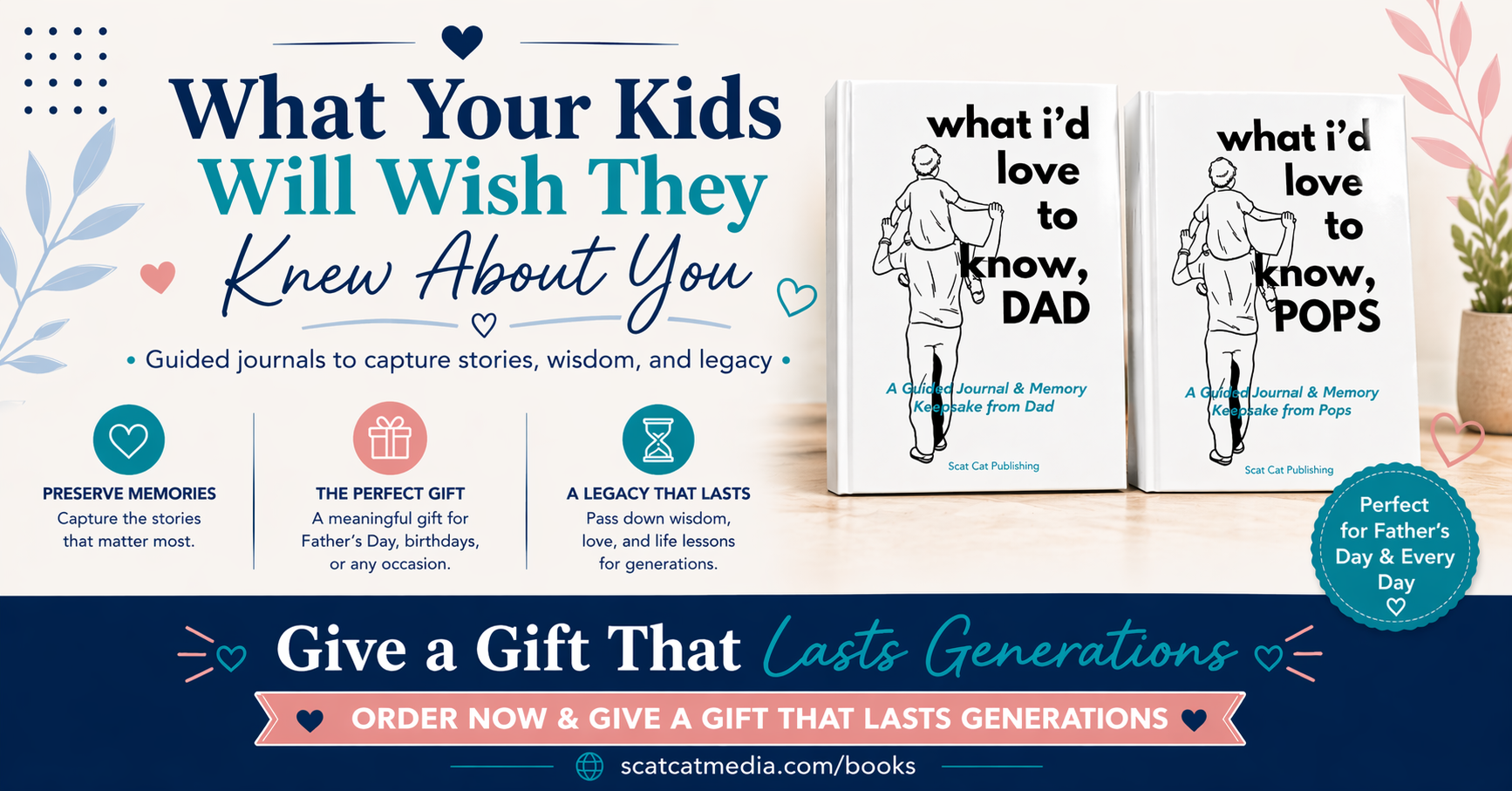 Two guided journals titled “What I’d Love to Know, Dad” and “What I’d Love to Know, Pops” displayed side-by-side with a message about preserving family stories and legacy.