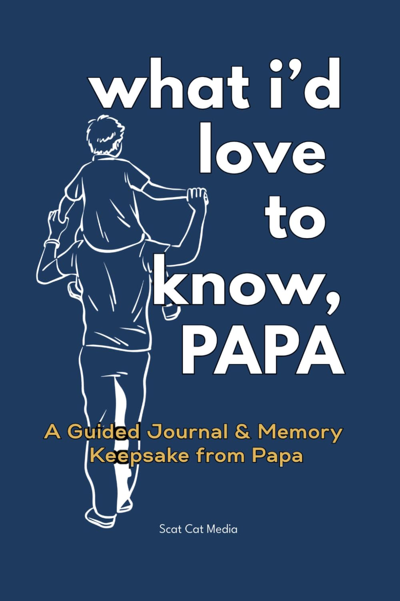 What I'd Love to Know, Papa guided journal cover