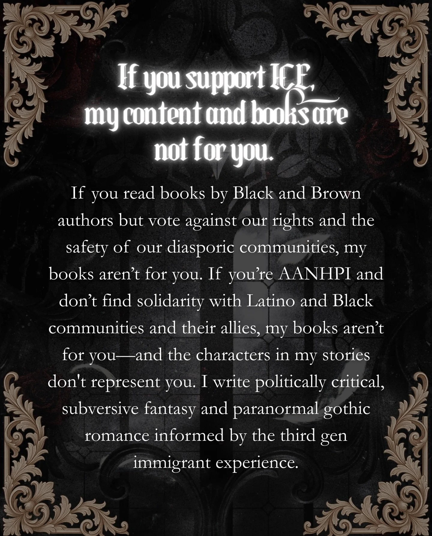 I&rsquo;m a journalist first and storyteller second. Fuck 🧊, and if you look like me or Annie Castro-Tan and hold a position of neutrality, fuck you too. 

#gothicromance #darkromance #gothic #romanticsuspense #contemporaryromance victoriangoth goth