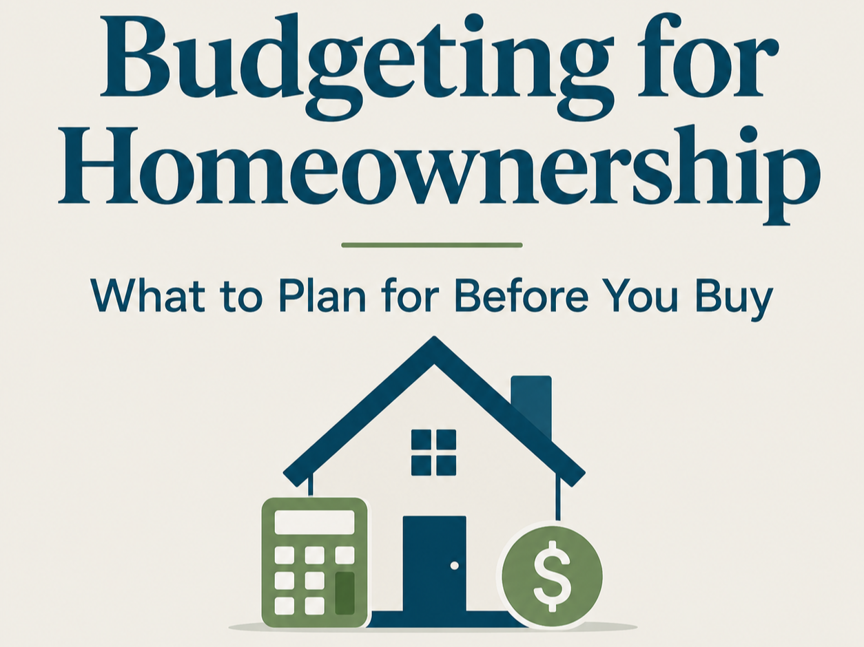 Budgeting for Homeownership: What to Plan for Before You Buy 
