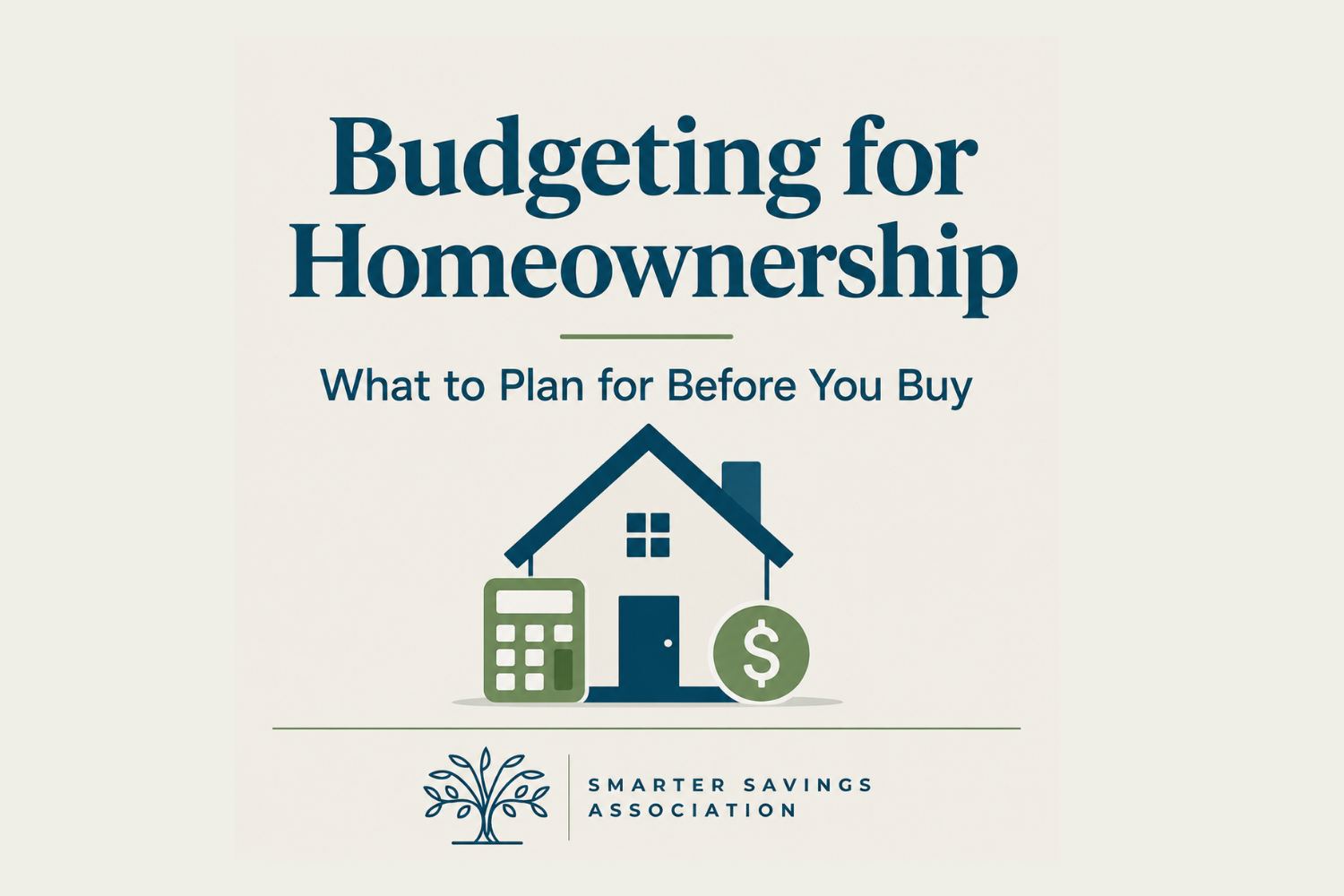 Budgeting for Homeownership: What to Plan for Before You Buy