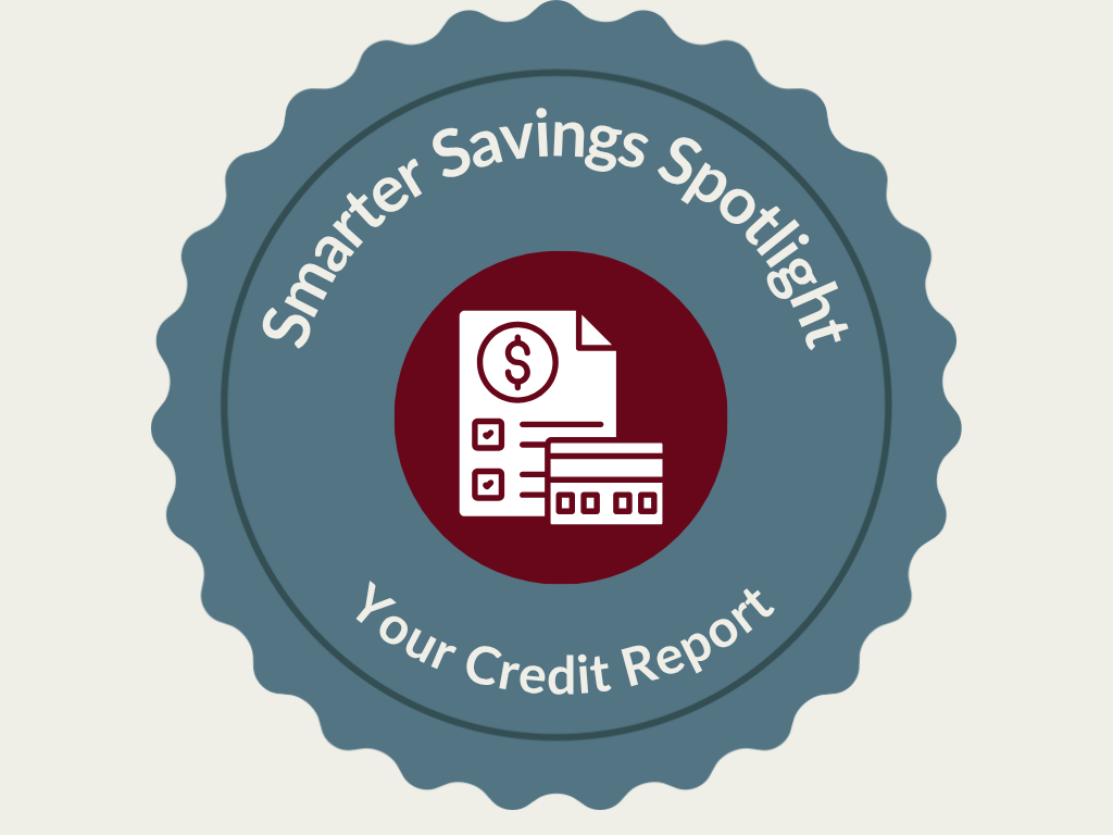 Smarter Savings Spotlight: Credit Reports