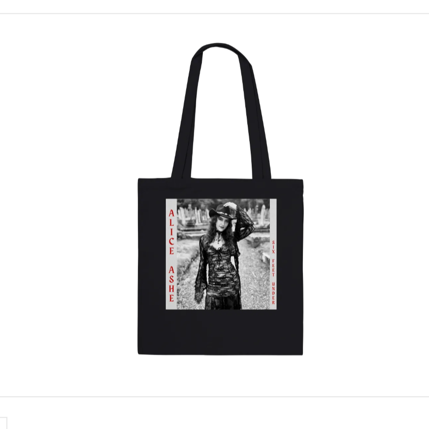 A black tote bag featuring a black and white photo of a woman in a dress and hat, with the name Alice Ashe written vertically in red on the left, and the phrase "Six Feet Under" also in red on the right.