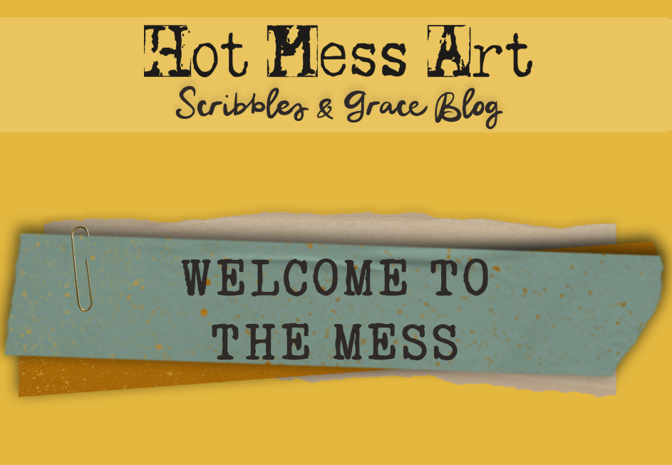 Scribbles &amp; Grace: Welcome to the Mess 