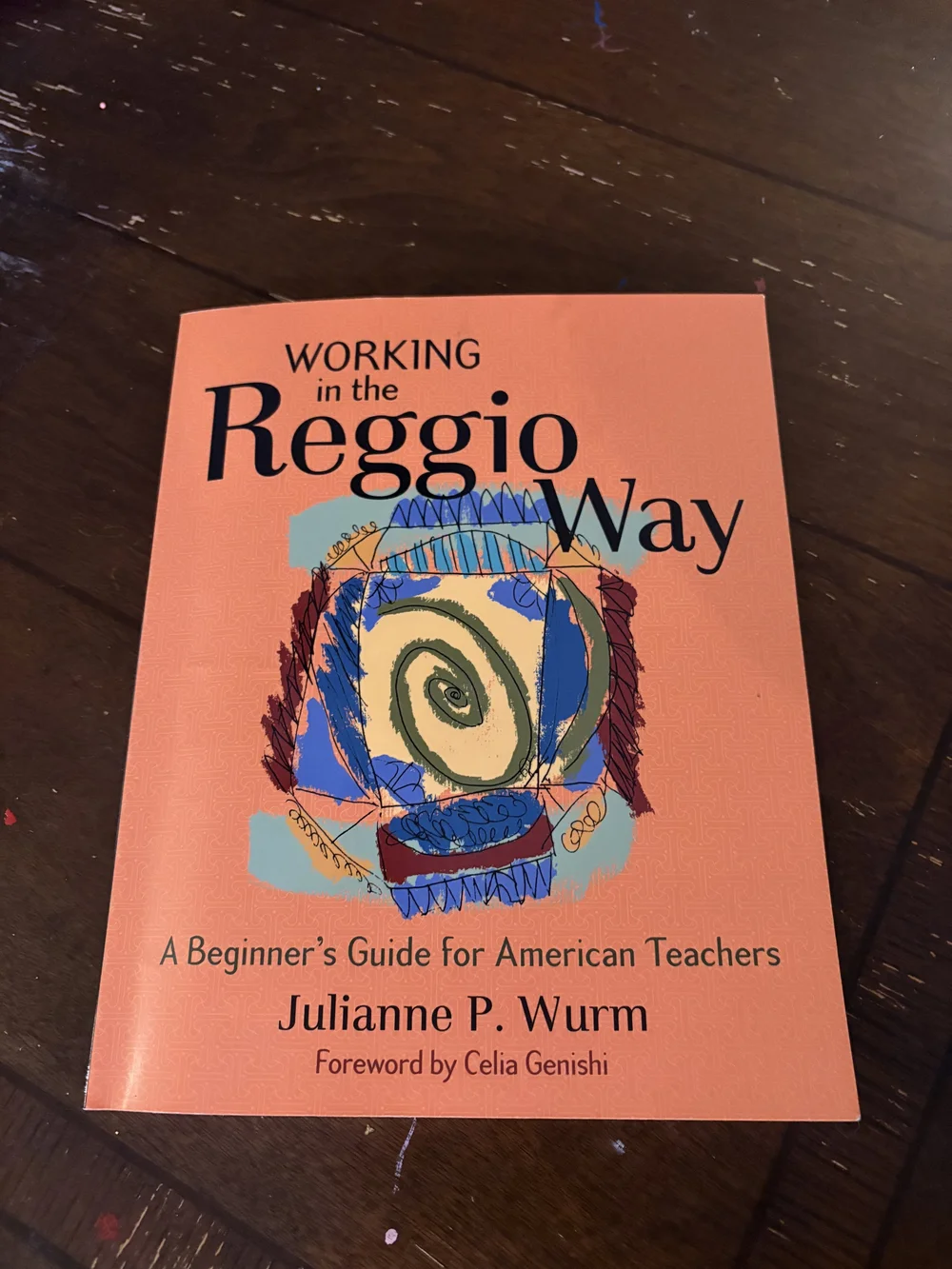 Working in the Reggio Way by Julianne P. Wurm