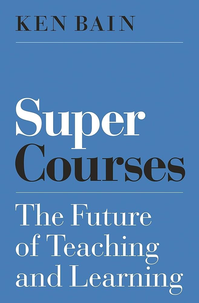Book cover with the title "Super Courses: The Future of Teaching and Learning" by Ken Bain, featuring a blue background with white and black text.