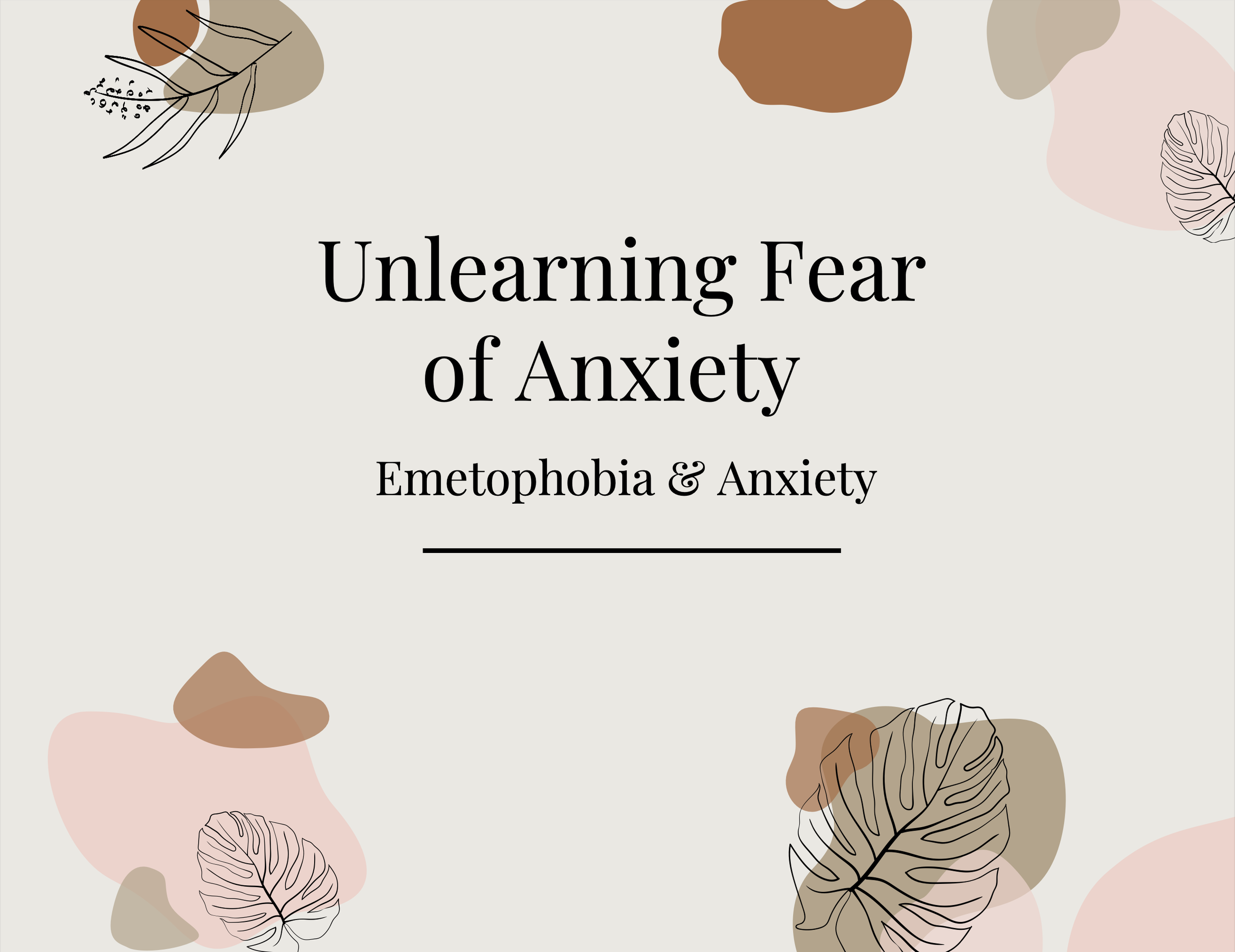 Unlearning Fear of Anxiety- Emetophobia & Anxiety