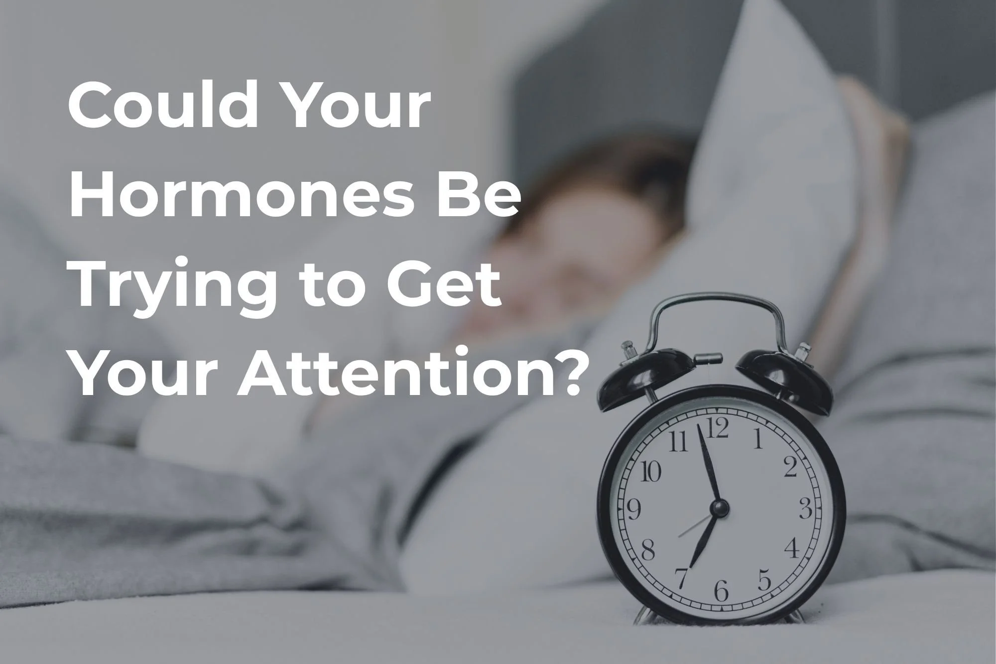 Could Your Hormones Be Trying to Get Your Attention?