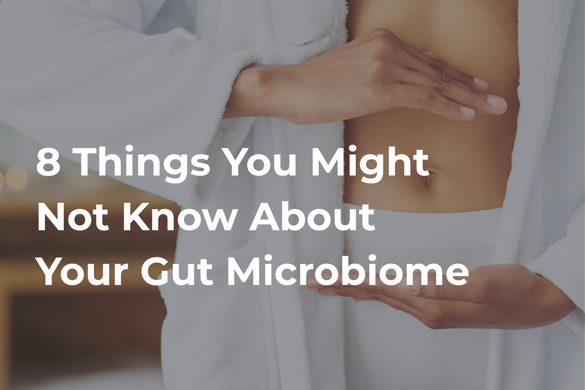 8 Things You Might Not Know About Your Gut Microbiome