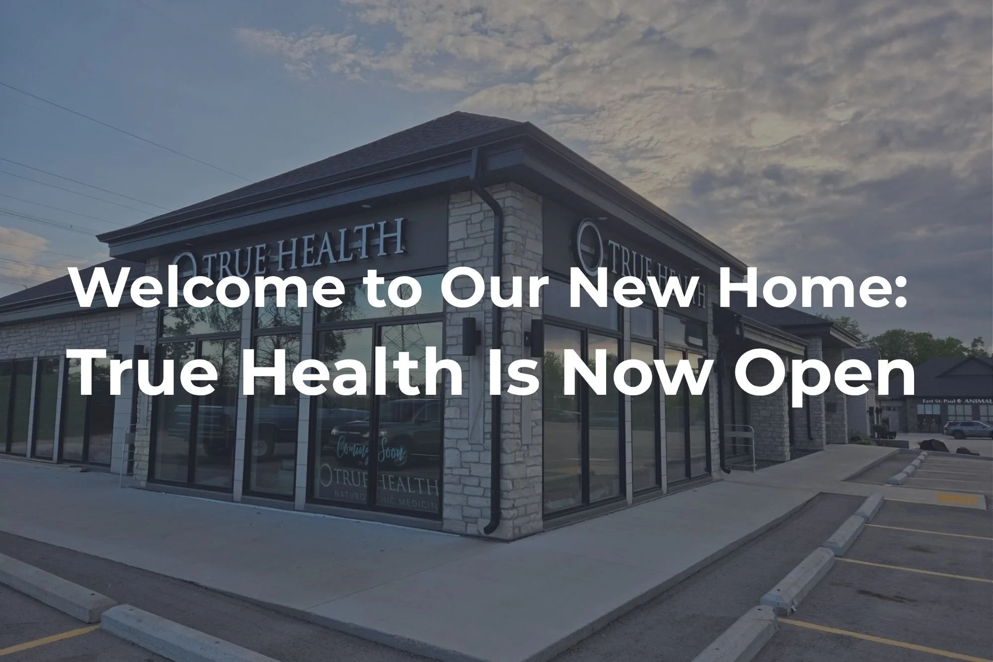 Welcome to Our New Home: True Health Is Now Open