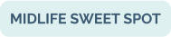 Text that says 'MIDLIFE SWEET SPOT' on a light background