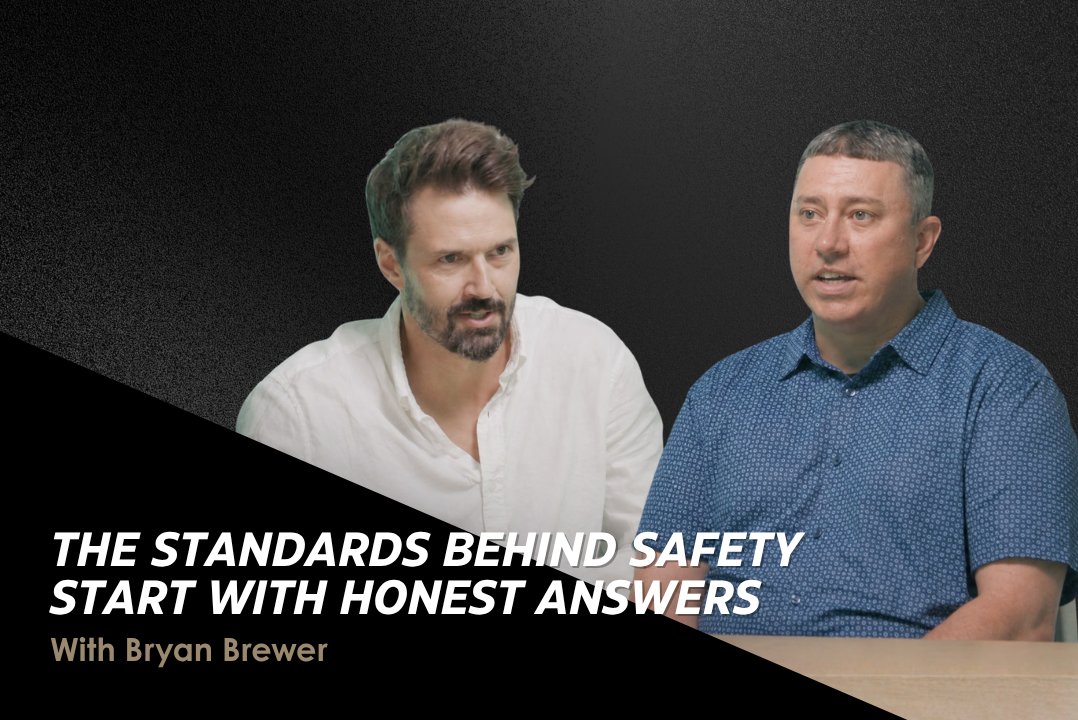 The Standards Behind Safety Start With Honest Answers