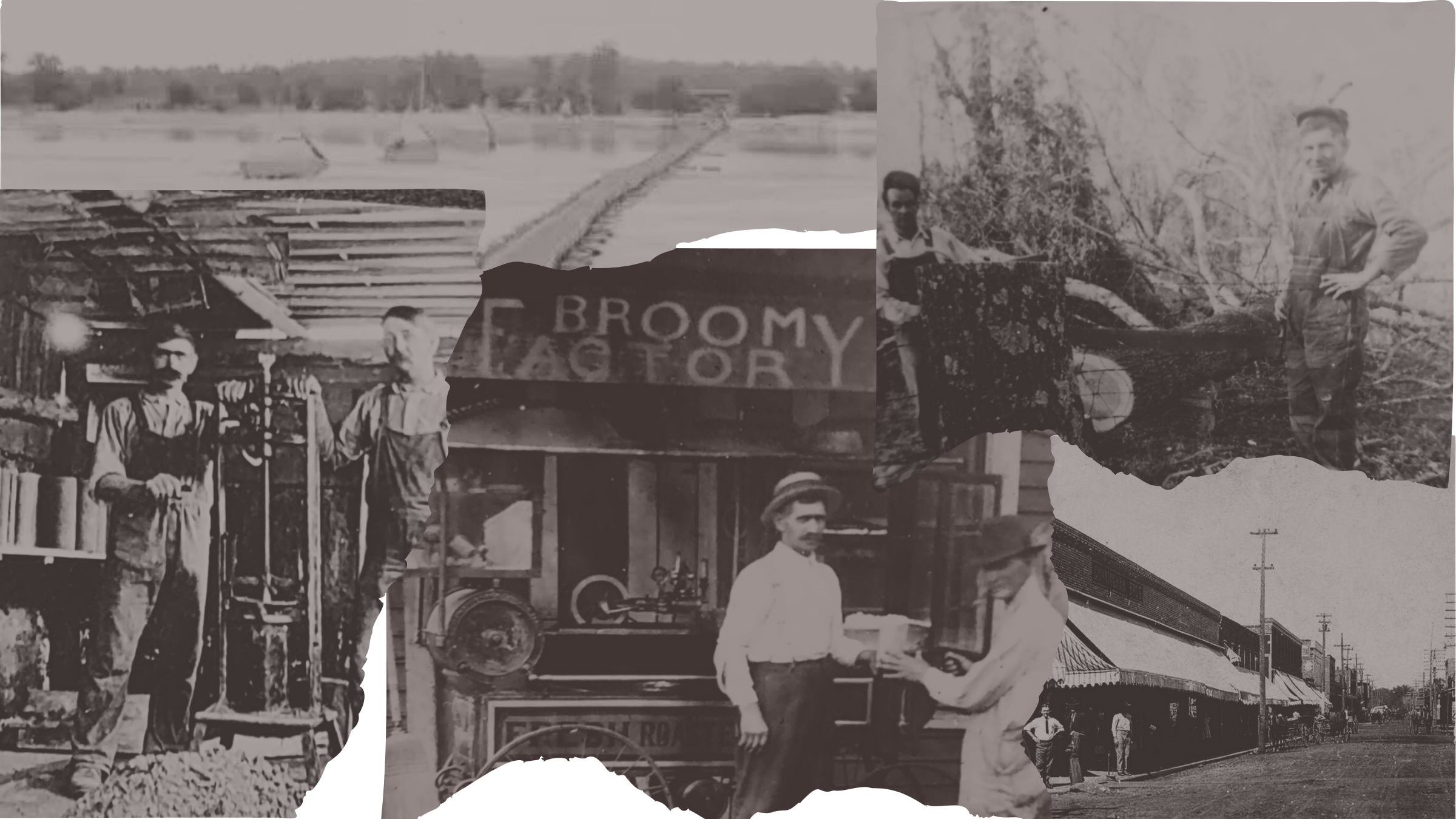 Collage of black-and-white vintage photos depicting early 20th-century scenes: two men in work clothing standing next to a woodpile, a person with a hand cart, a person with a sign reading 'Broomy Factory,' a man and woman with an old machinery, and a street scene with storefronts and people.