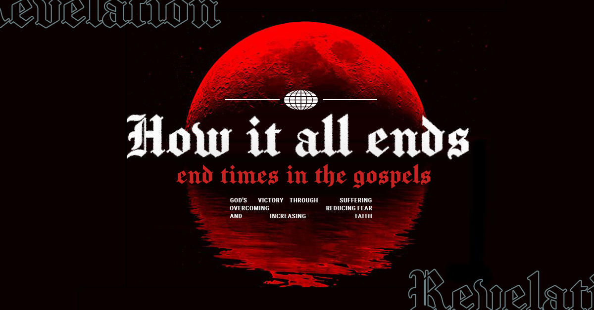 The End in the Gospels, Part 1: First and Last