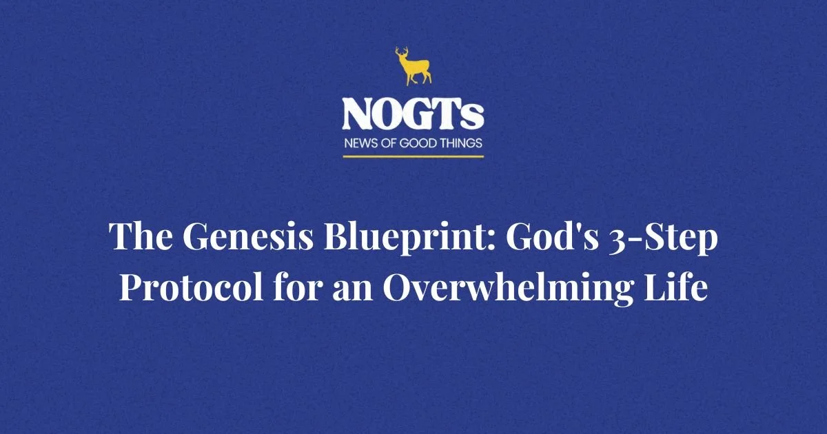 The Genesis Blueprint: God's 3-Step Protocol for an Overwhelming Life