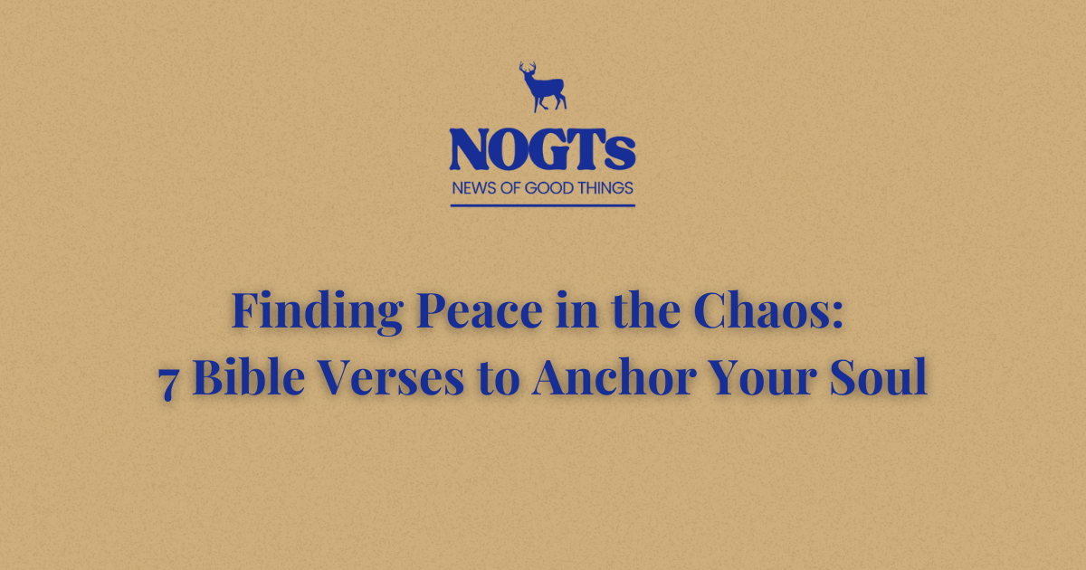 Finding Peace in the Chaos: 7 Bible Verses to Anchor Your Soul