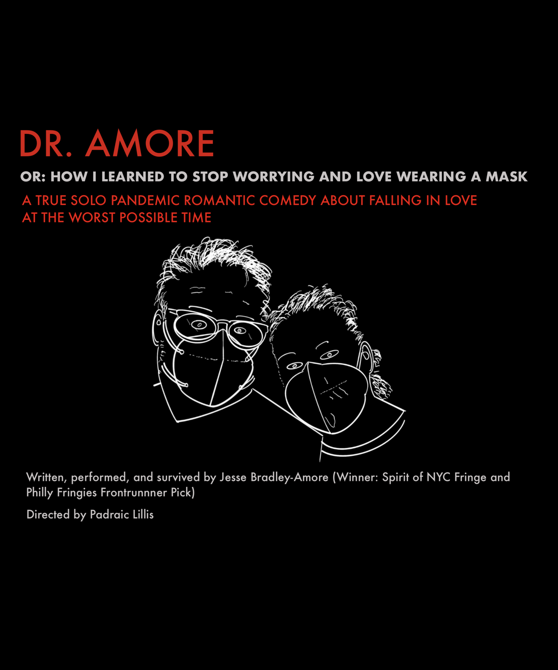 "Dr. Amore OR: How I Learned To Stop Worrying And Love Wearing A Mask" A true pandemic romantic comedy about finding love when the world is shutting down. Can you navigate a new romance while calculating risk assessments on every date? From creator a