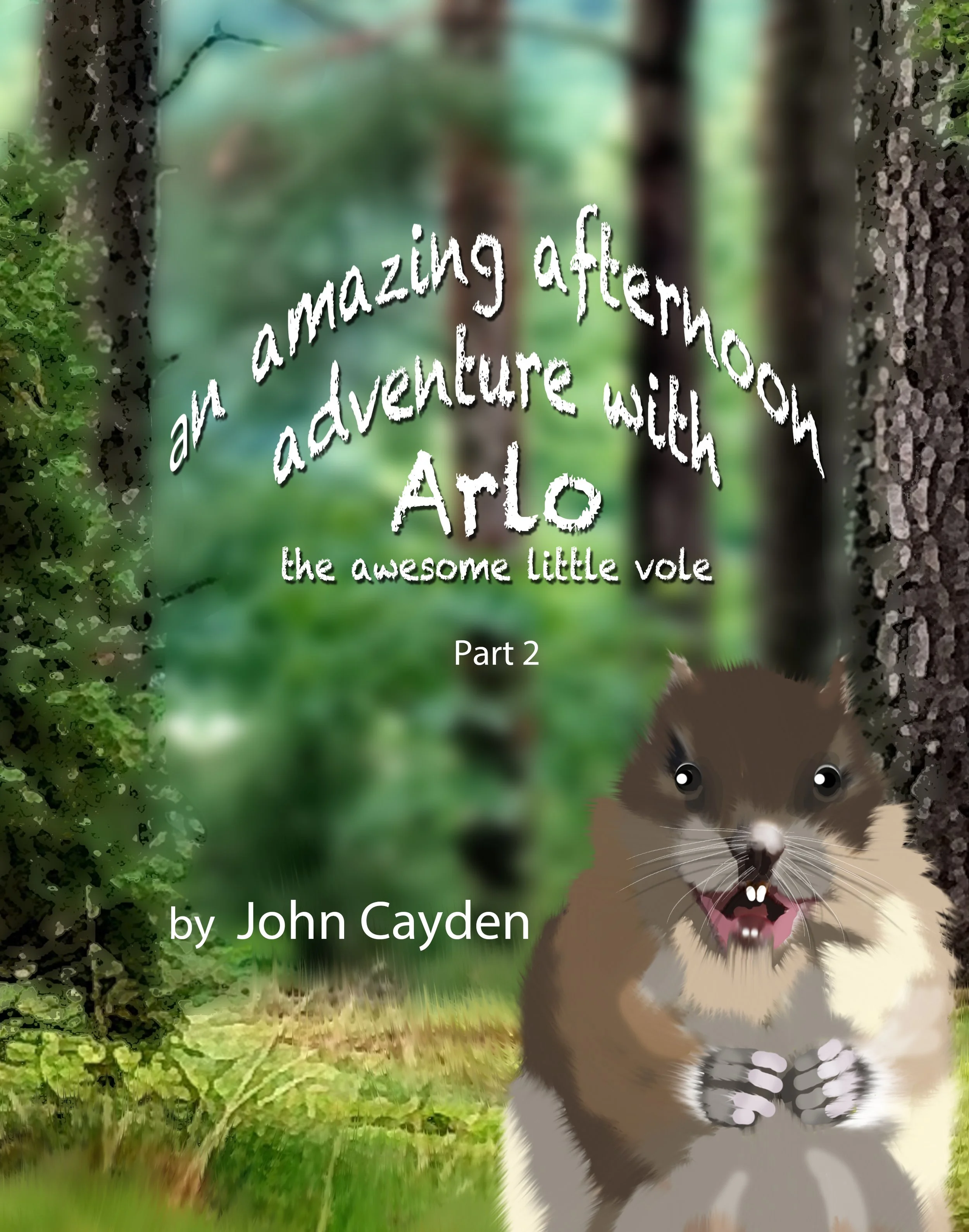Book cover titled 'An Amazing Afternoon Adventure with Arlo: The Awesome Little Vole, Part 2' by John Cayden, featuring a cartoon vole with sharp teeth and claws standing in a forest.