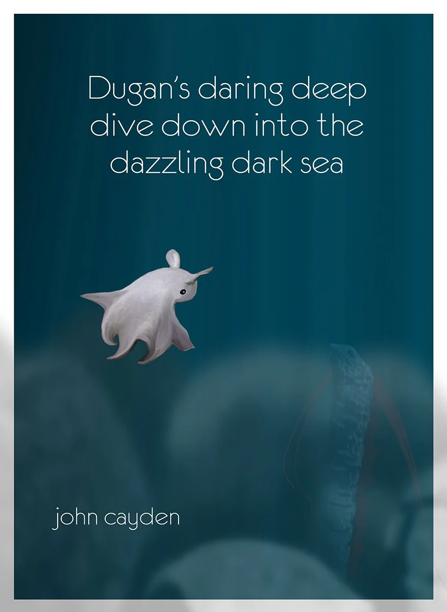 Book cover titled "Dugan's daring deep dive down into the dazzling dark sea" by John Cayden, featuring an illustration of a small animal resembling a squid swimming in dark ocean waters with a faint fish in the background.