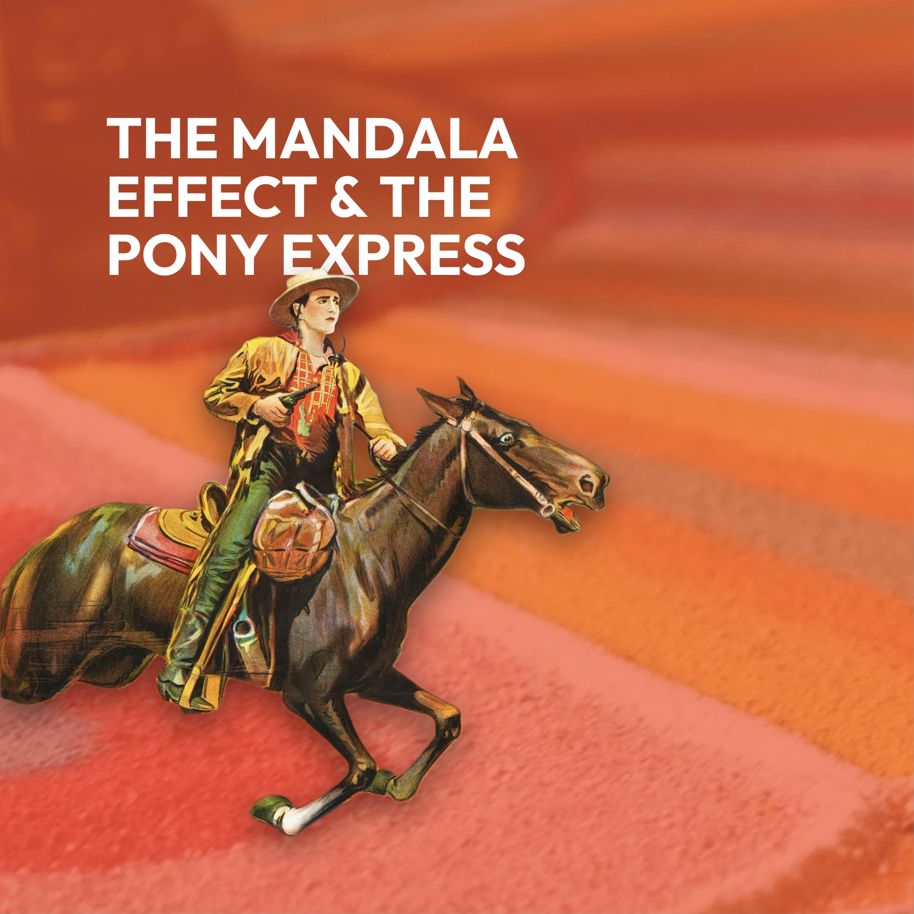 The Mandala Effect &amp; the Pony Express