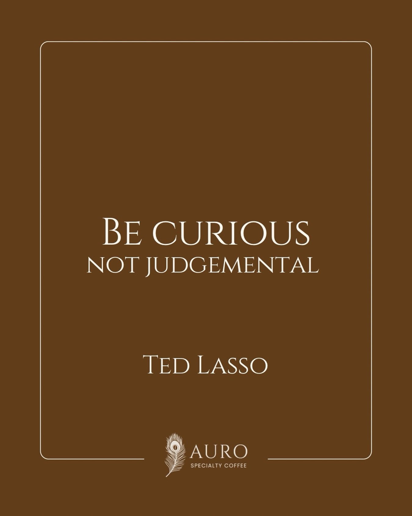 Hello Auro Family!!! I only watched the show Ted Lasso after all the seasons had finished. Someone I worked with insisted I watch it because they thought there were similarities!! One of my favourite scene from the show and the saying would have to b