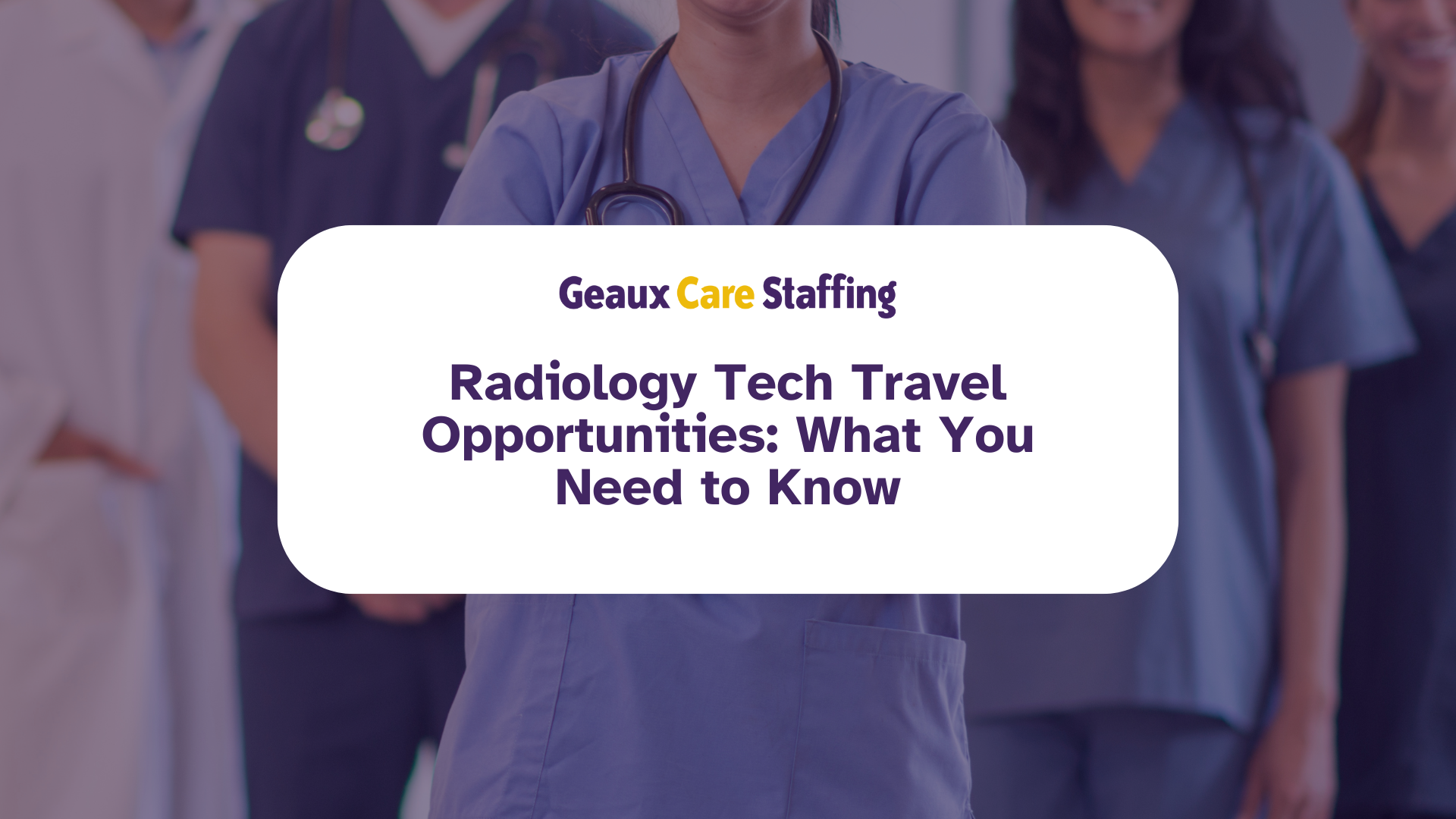 Radiology Tech Travel Opportunities: What You Need to Know