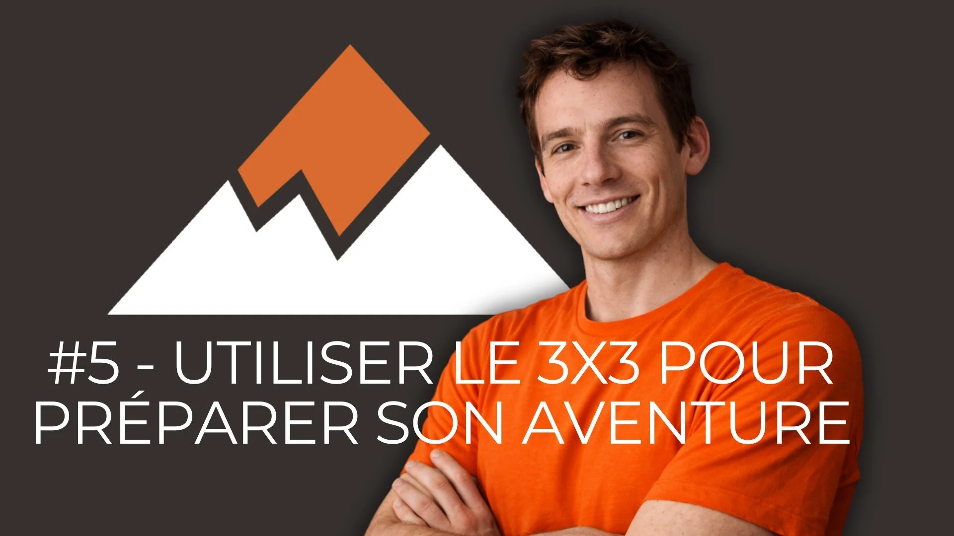 Episode 5 - Utiliser le 3x3 pour préparer son aventure