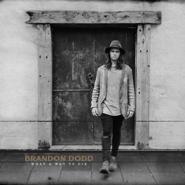 On Brandon Dodd's LP Debut; What A Way To Die