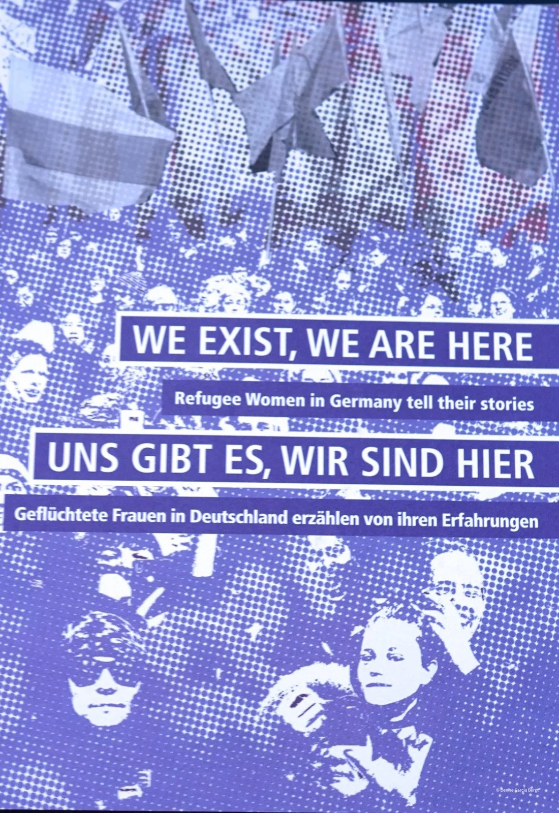 A collage of women holding signs and smiling, with text overlay in English and German that says, "We exist, we are here" and "Refugee women in Germany tell their stories."