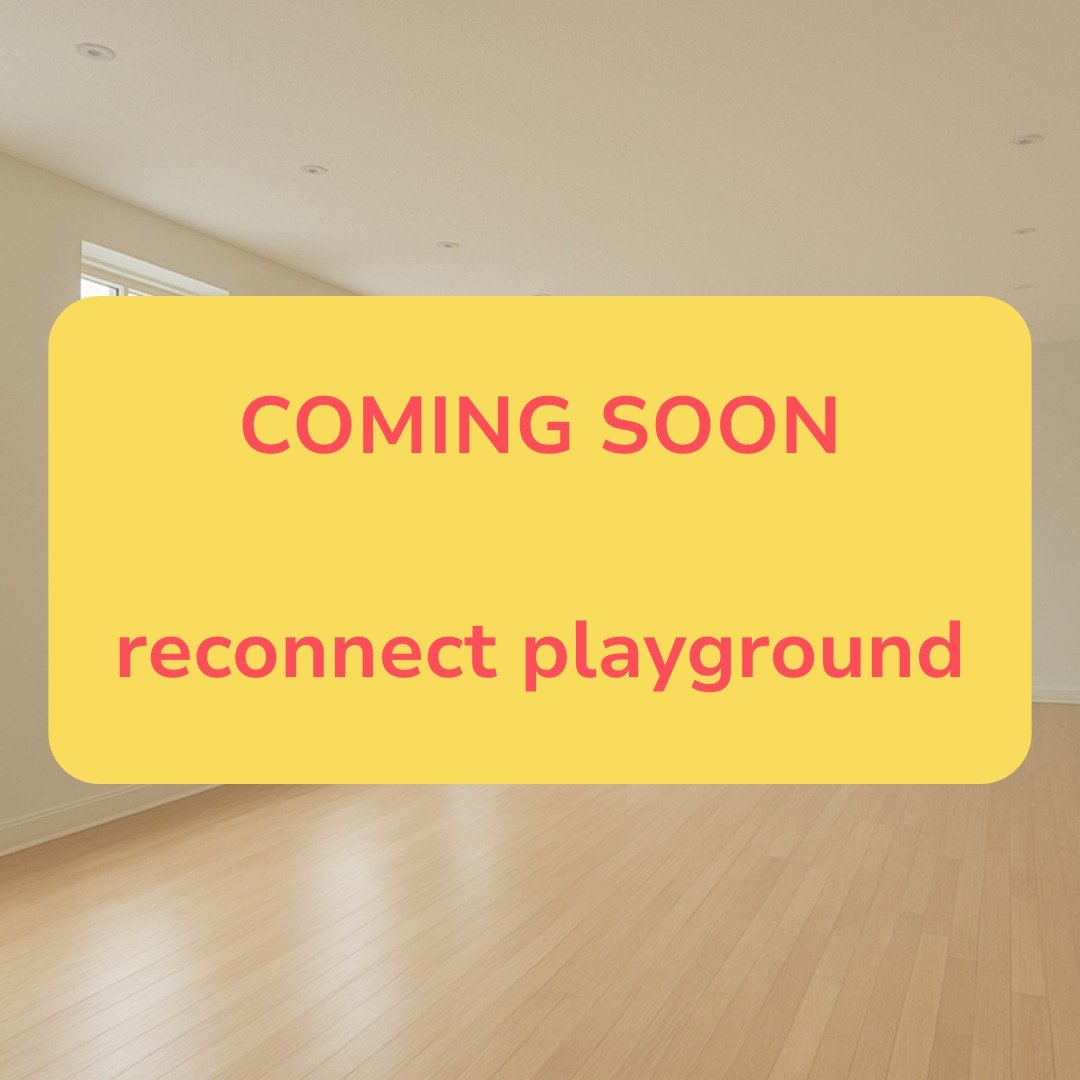 sometimes, all we need is a space. 
a space to slow down, listen, and meet ourselves, and the people around us. 
a space to explore what authentic connection looks like in everyday life. 

reconnect playground is that space, soon opening its doors.

