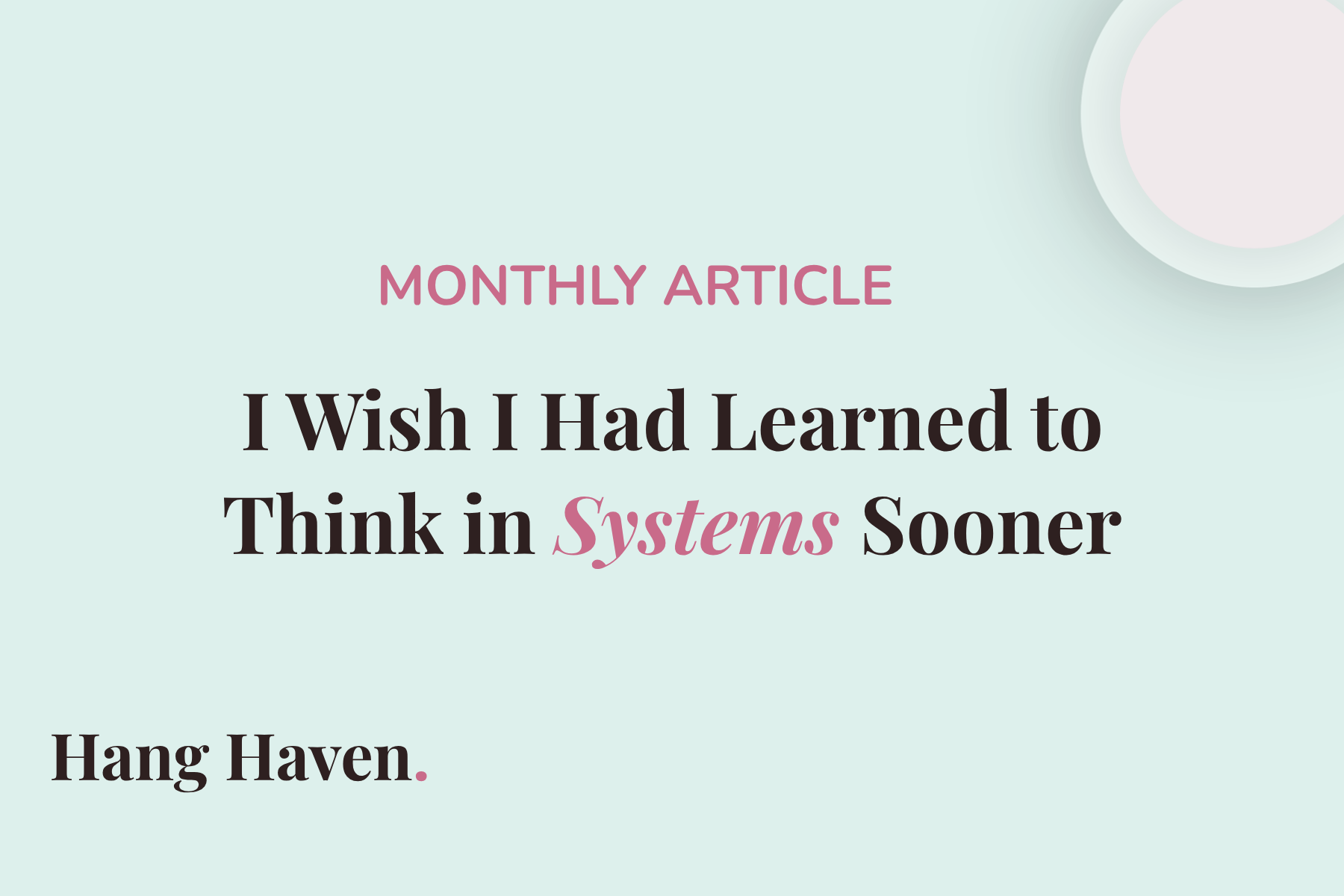 I Wish I Had Learned to Think in Systems Sooner