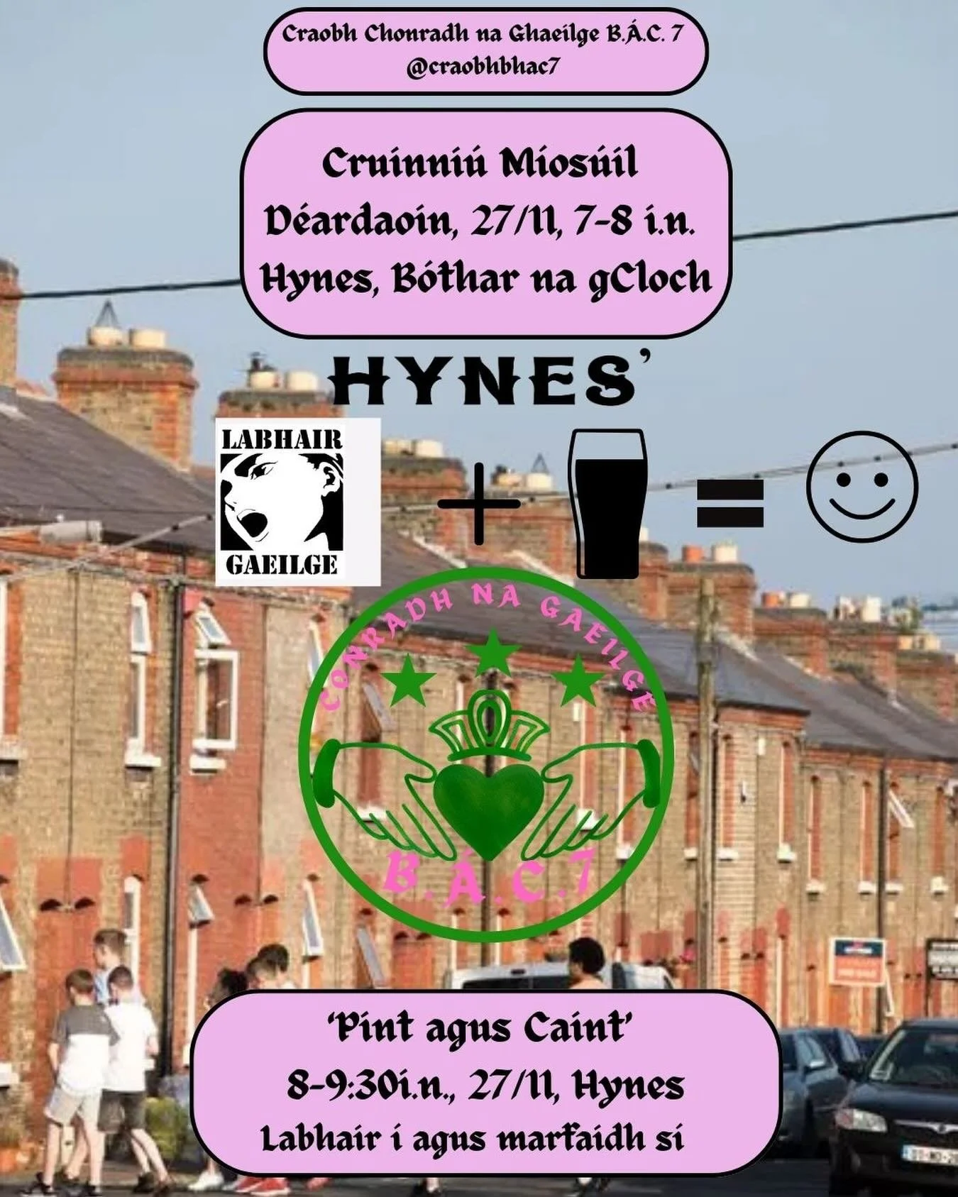 B&iacute;g&iacute; linn an D&eacute;ardaoin seo i Hynes &oacute; 7-8i.n. d&aacute;r gcruinni&uacute; m&iacute;os&uacute;il, le himeacht s&oacute;isialta &lsquo;Pint agus Caint&rsquo; ina dhiaidh &oacute; 8-9;30i.n. B&iacute; p&aacute;irteach den ghlu