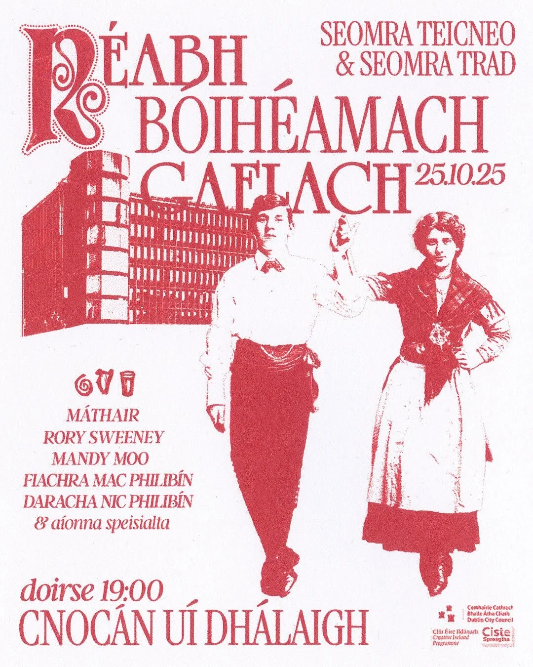R&Eacute;ABH [B&Oacute;IH&Eacute;IMEACH] GAELACH 

25.10.25 // Cnoc&aacute;n U&iacute; Dh&aacute;laigh // DALYMOUNT // 

Seomra Teicneo x Seomra Trad 

NASC TIC&Eacute;AD SA BIO// TICKET LINK IN BIO
 
Ao&iacute;anna: M&aacute;thair// Rory Sweeney // 