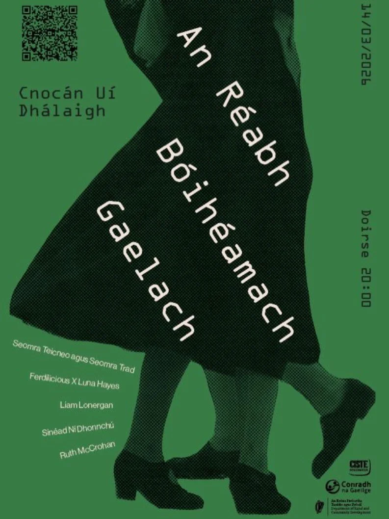 AN R&Eacute;ABH [B&Oacute;IH&Eacute;MACH] Gaelach 2.0 //
Satharn 14.03.26 // Cnoc&aacute;n U&iacute; Dh&aacute;laigh // DALYMOUNT 
NASC TIC&Eacute;AD SA BIO // TICKET LINK IN BIO 

SEOMRA TEICNEO: @dolmensessions 8-10:30 
@ferdiliciousz agus @lana_ha