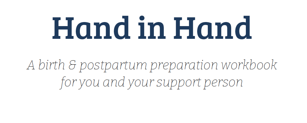 Hand in Hand: A birth and postpartum workbook for you and your support person