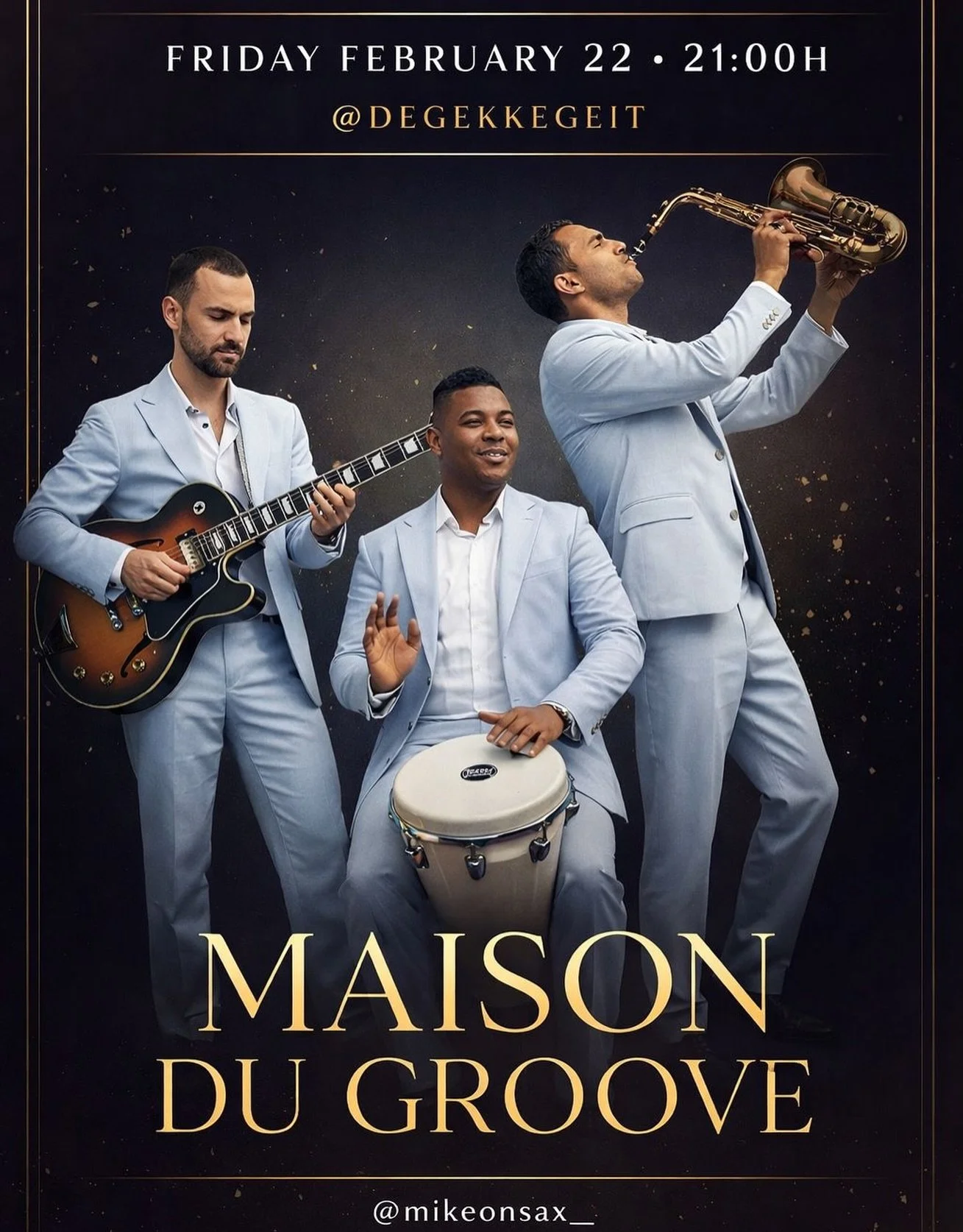 Are you ready for Maison Du Groove?
22nd of February at @degekkegeit from 21h.

@mikeonsax_ 🎷
@albertcasan 🎸
@longfield_percussion🪘
.
.
.
.
.
.
#livemusic #partyvibes #saxophone #percussionist #spanishmusic