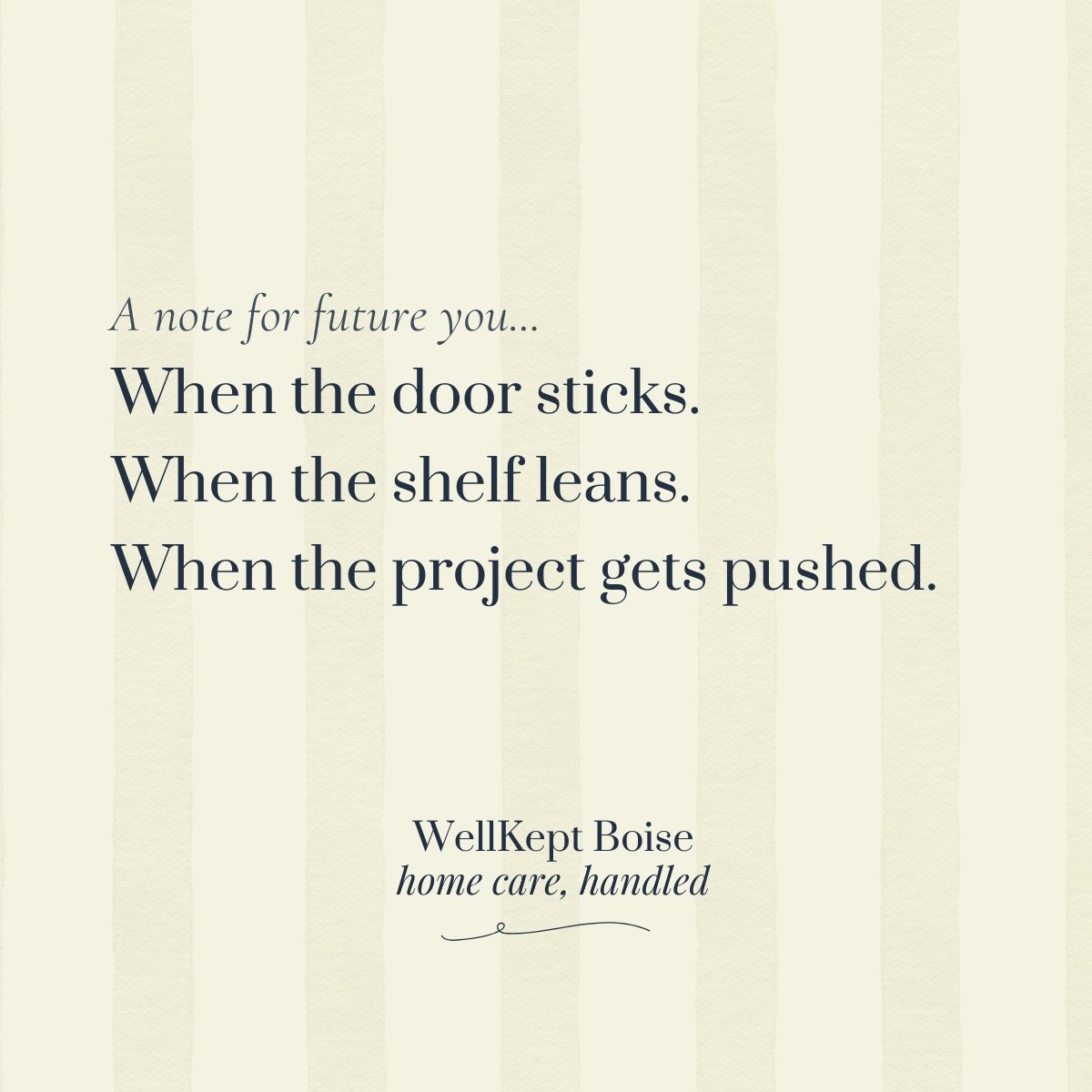 A reminder for future you: when the little things start asking for attention, listen. Loose doors and handles or projects that keep adding up. This is where we come in. Call WellKept Boise to handle projects big and small.