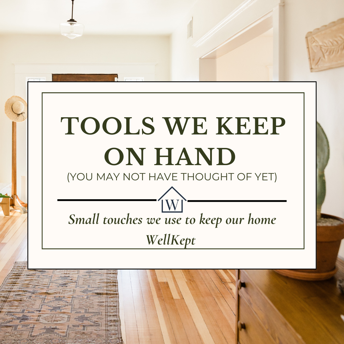 The Tools We Actually Use to Keep a Home WellKept