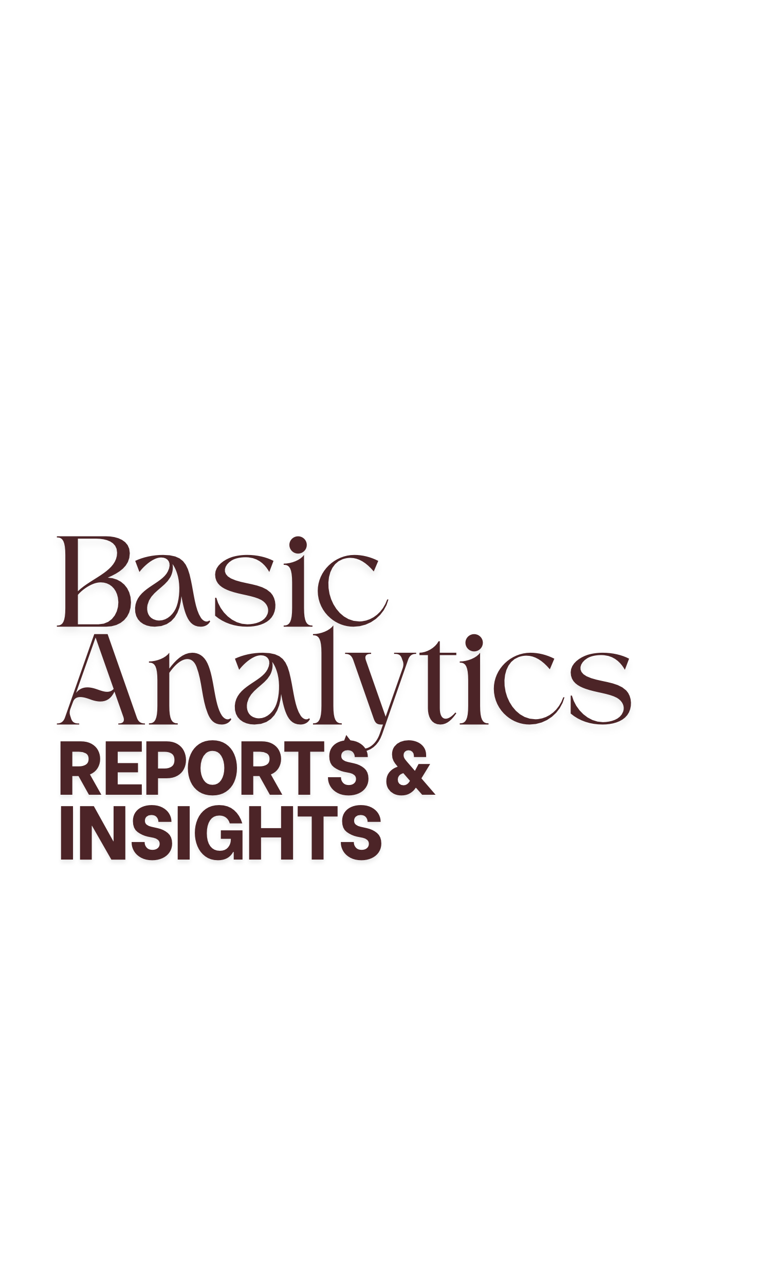 Basic Analytics Reporting & Insights