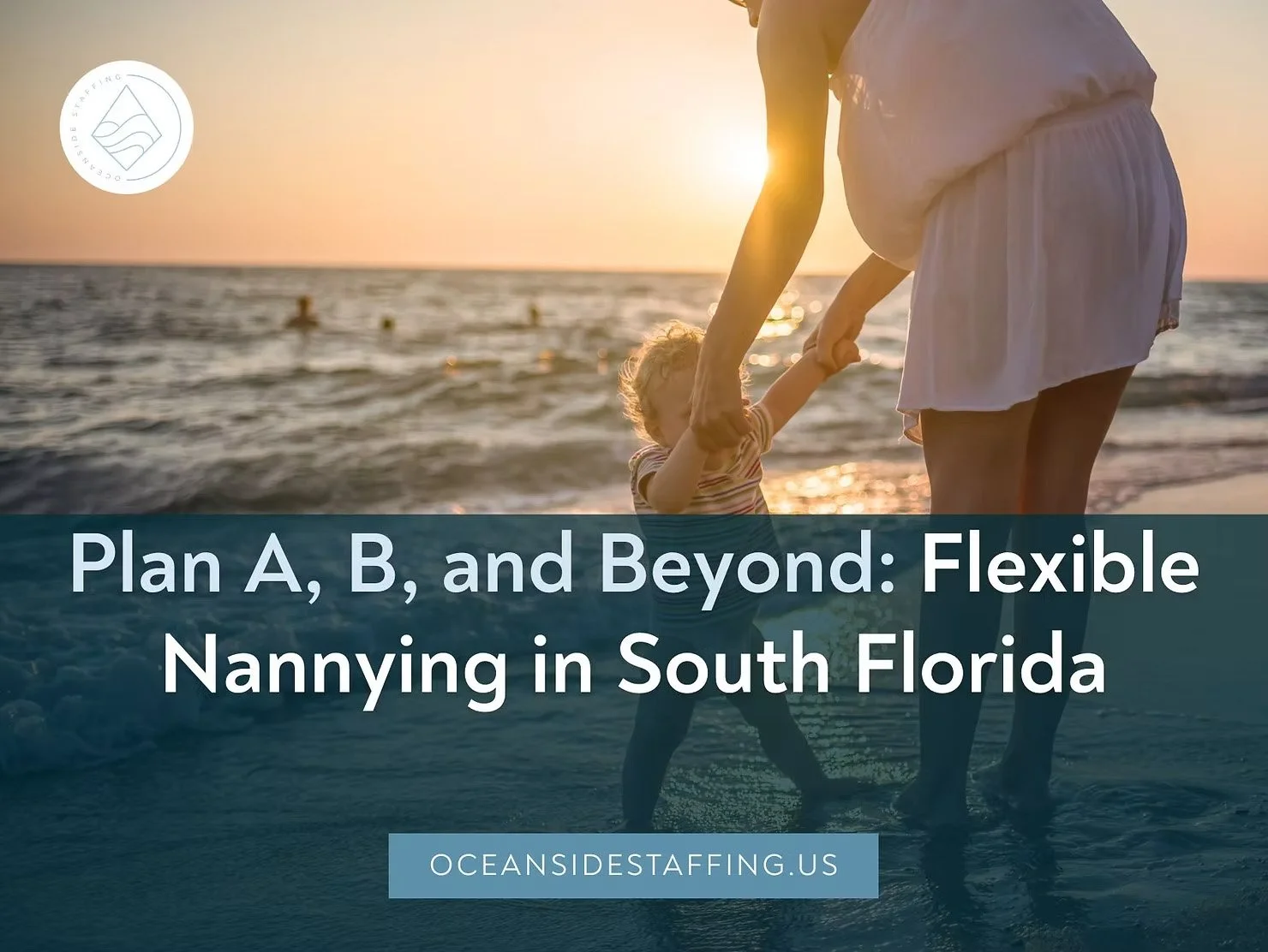 Plan A, B, and Beyond: Flexible Nannying in South Florida