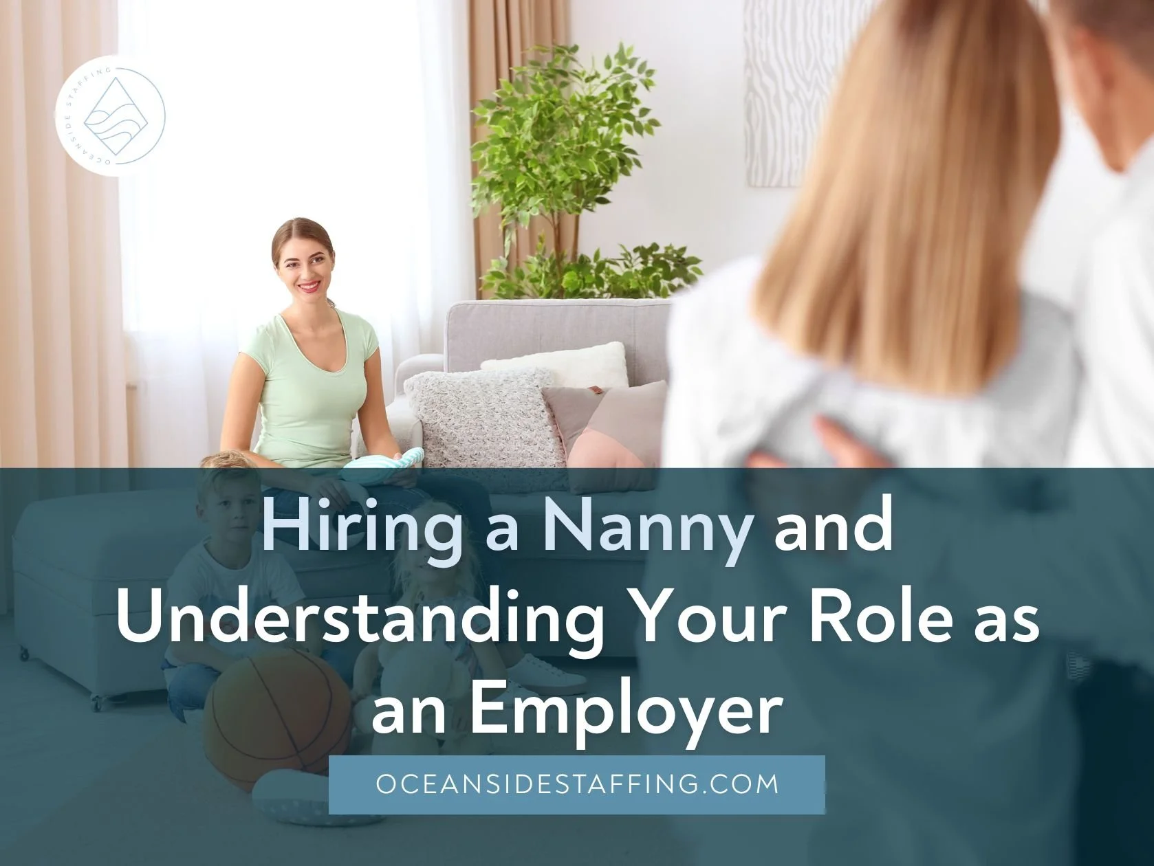 Hiring a Nanny and Understanding Your Role as an Employer