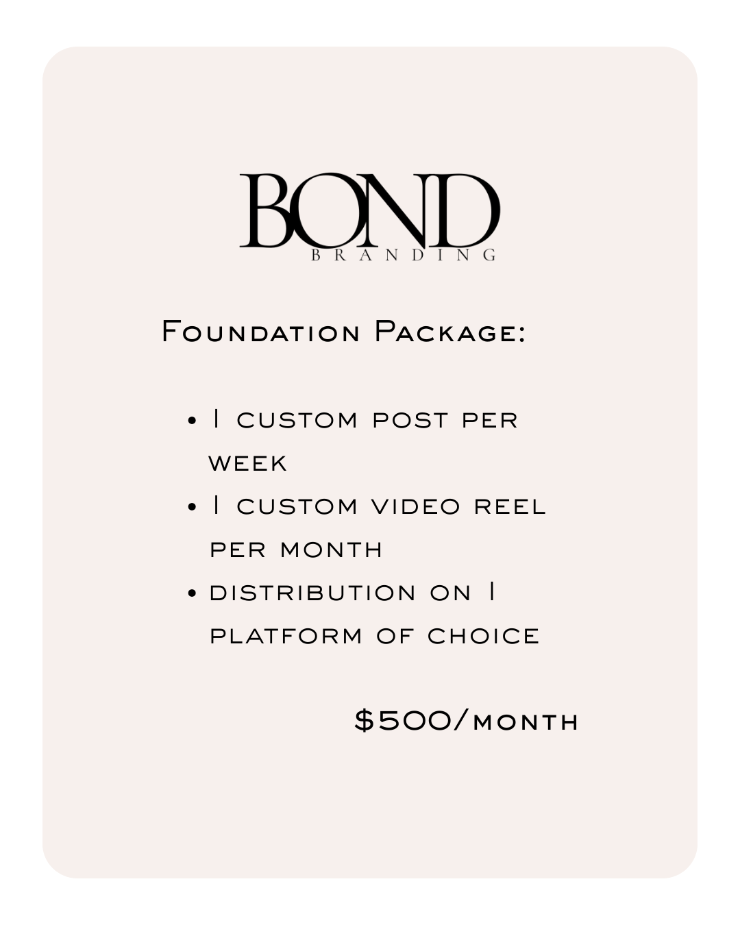 Branding advertisement for Bond Branding showcasing their foundation package, which includes one custom social media post per week, one custom video reel per month, distribution on one platform of choice, all for $500 a month.