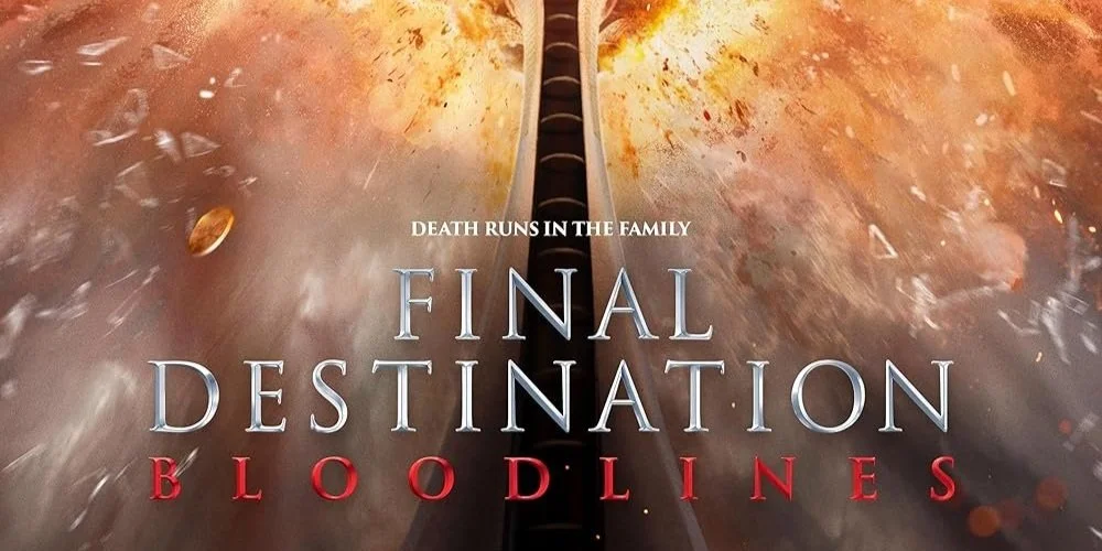 Saw It For You: Final Destination Bloodlines (2025)