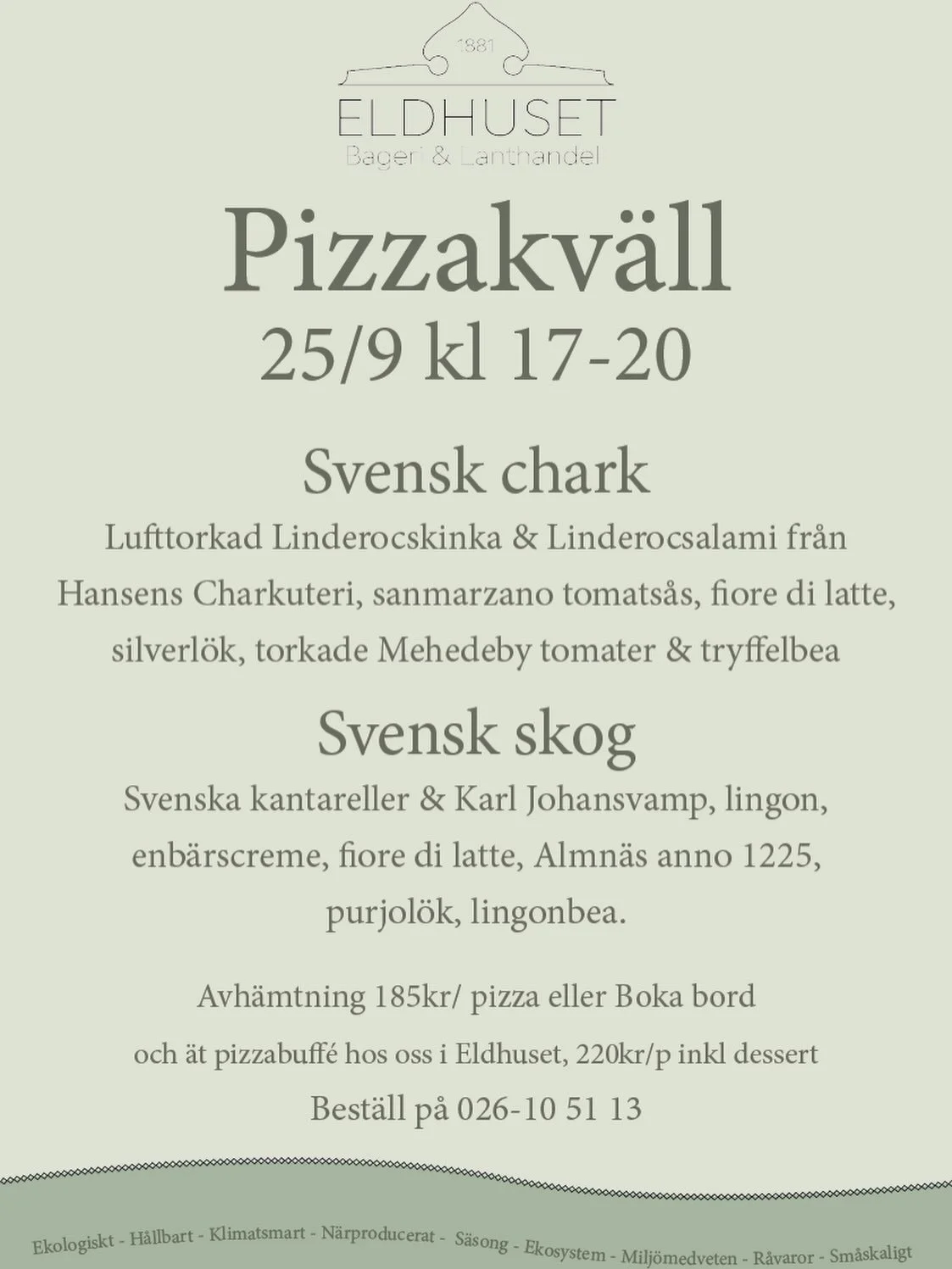 SURDEGSPIZZA P&Aring; ELDHUSET!

P&aring; fredag den 25/9 h&aring;ller vi &ouml;ppet lite l&auml;ngre och fyller ugnen med v&aring;ra surdegspizzor!
Vi bakar endast 100 pizzor, s&aring; h&auml;r g&auml;ller det att vara snabb, f&ouml;rst till kvarn!
