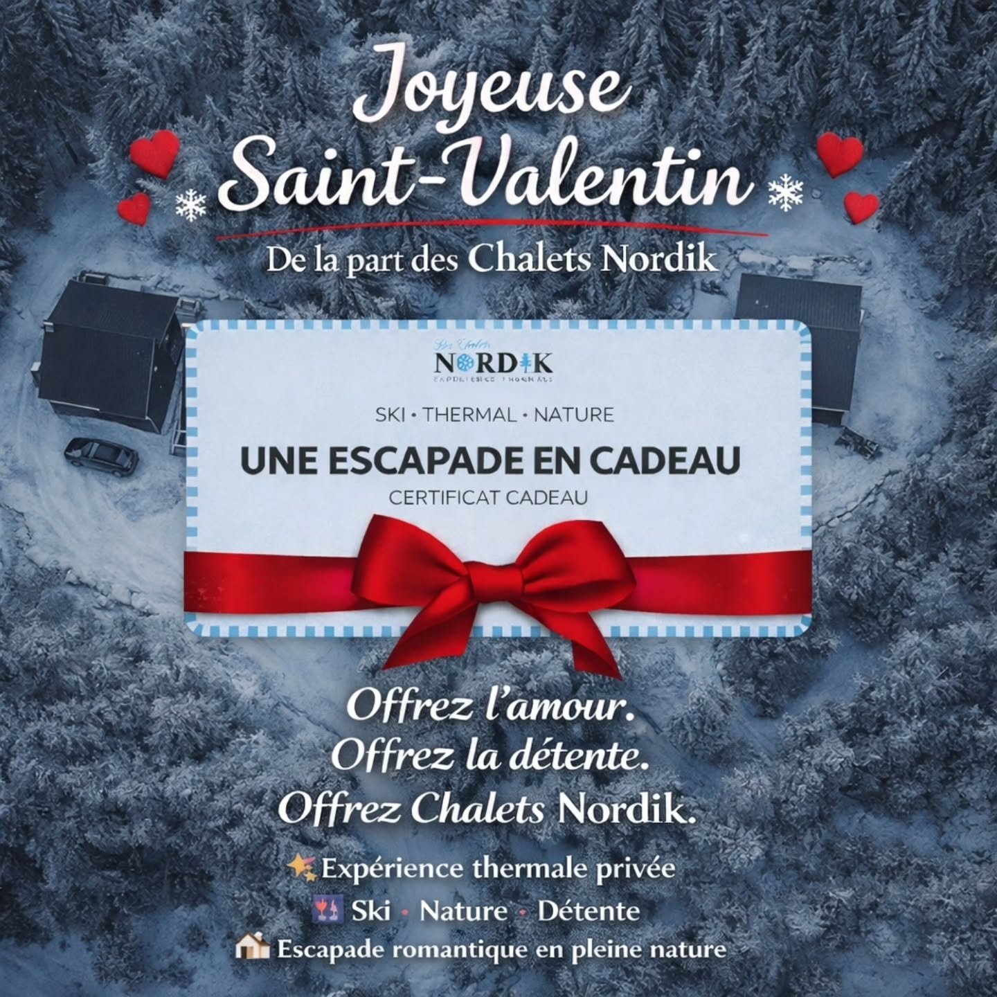 ❤️❄️ JOYEUSE SAINT-VALENTIN ❄️❤️
De la part des Chalets Nordik

Offrez l&rsquo;amour
Offrez la d&eacute;tente
Offrez Chalets Nordik

✨ Exp&eacute;rience thermale priv&eacute;e
🎿 Ski &bull; Nature &bull; D&eacute;tente
🏡 Escapade romantique en plein